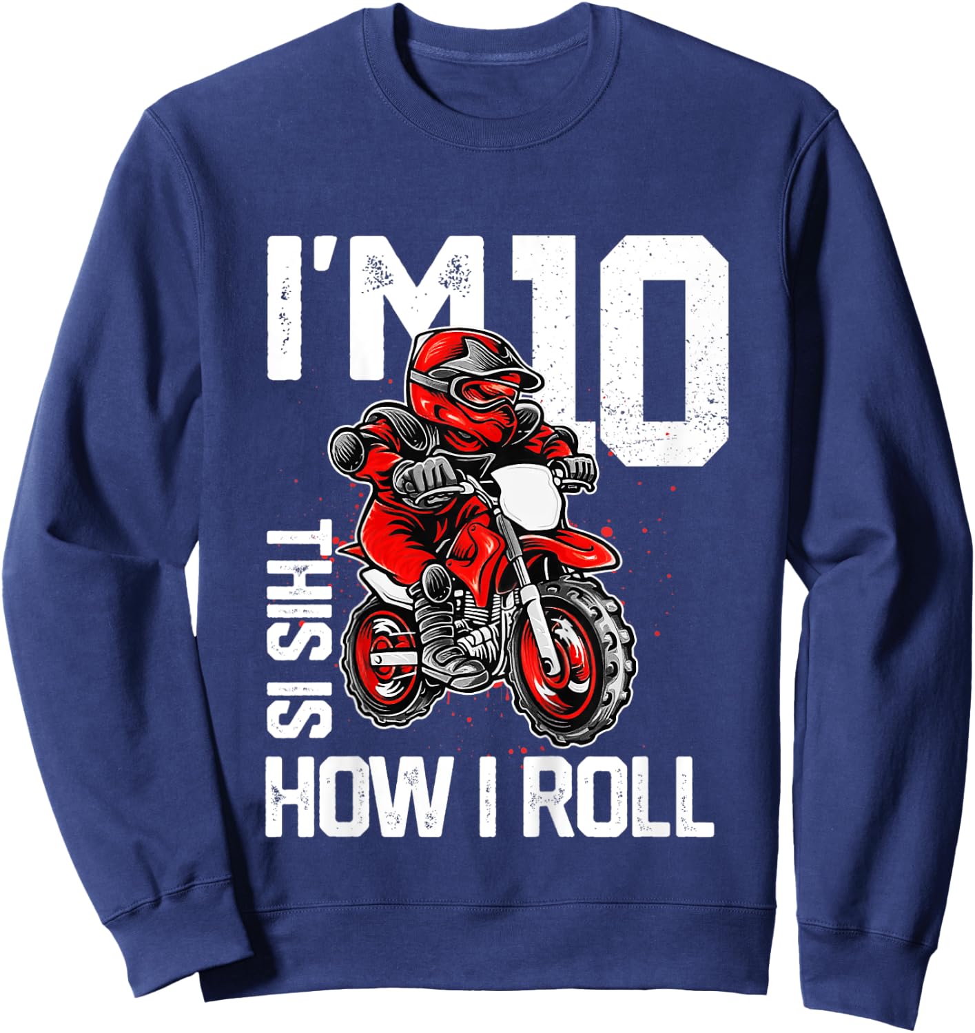 Kids Im 10 This Is How I Roll Dirt Bike 10th Birthday Party Boys Sweatshirt - Sweatshirt | Navy