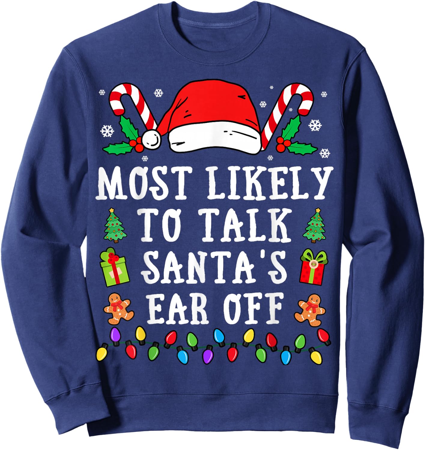 Most Likely To Talk Santa's Ear Off Christmas Sweatshirt - Sweatshirt | Navy