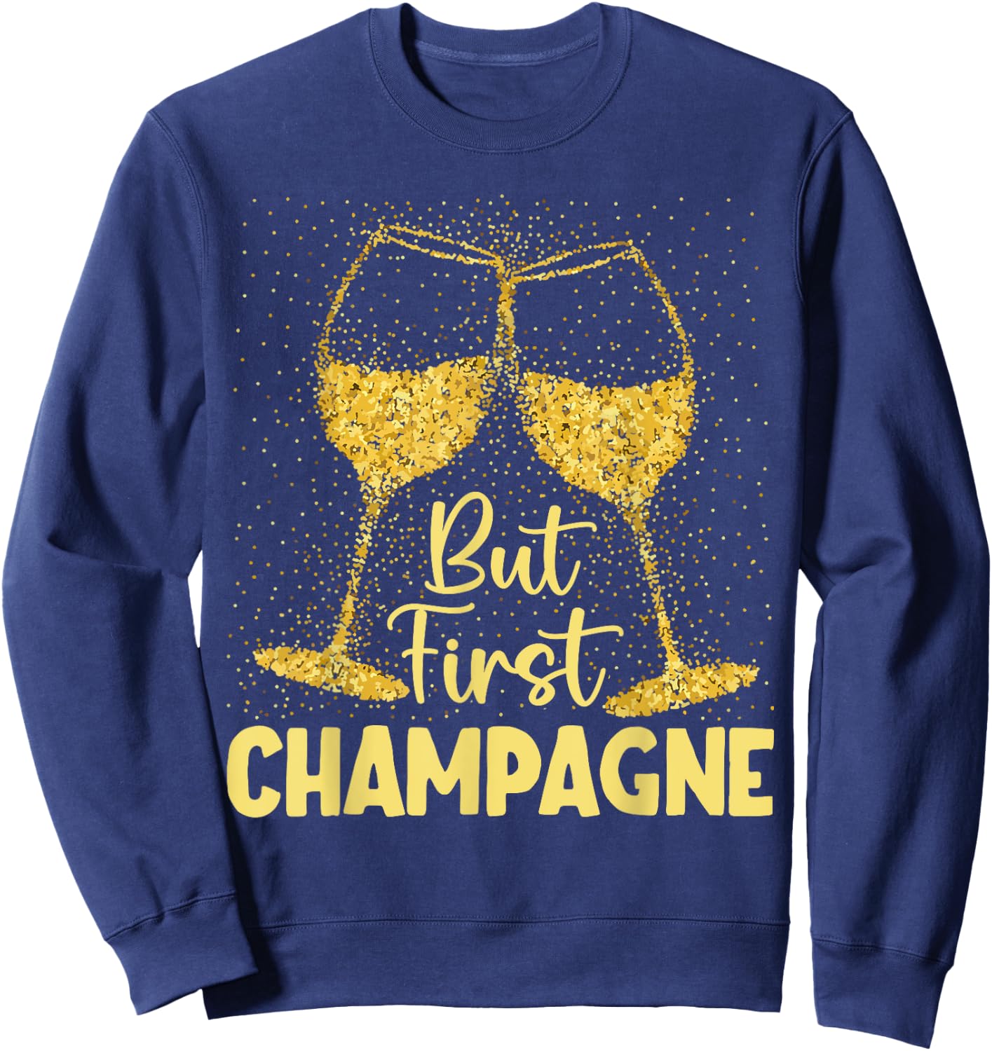 But First Champagne Funny New year Holiday-Season Sweatshirt - Sweatshirt | Navy