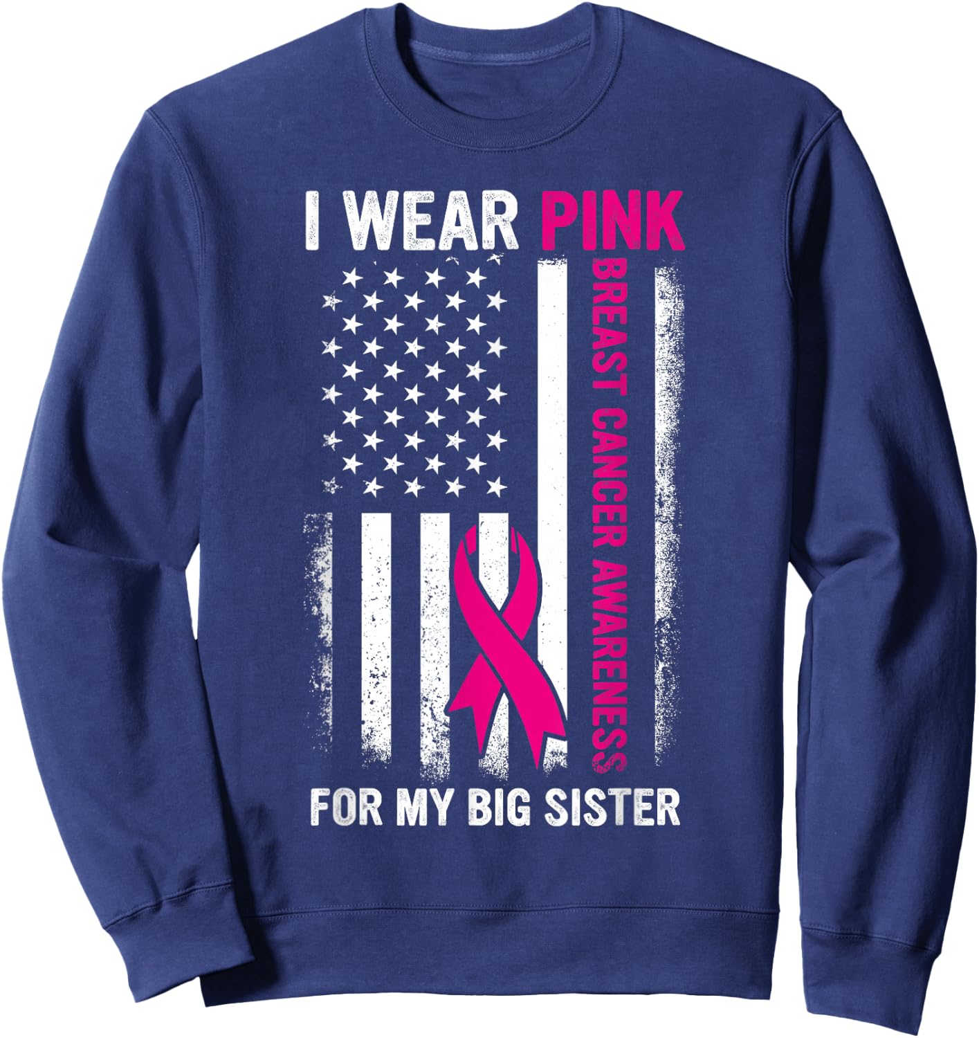 I Wear Pink For My Big Sister US Breast Cancer Awareness Sweatshirt - Sweatshirt | Navy