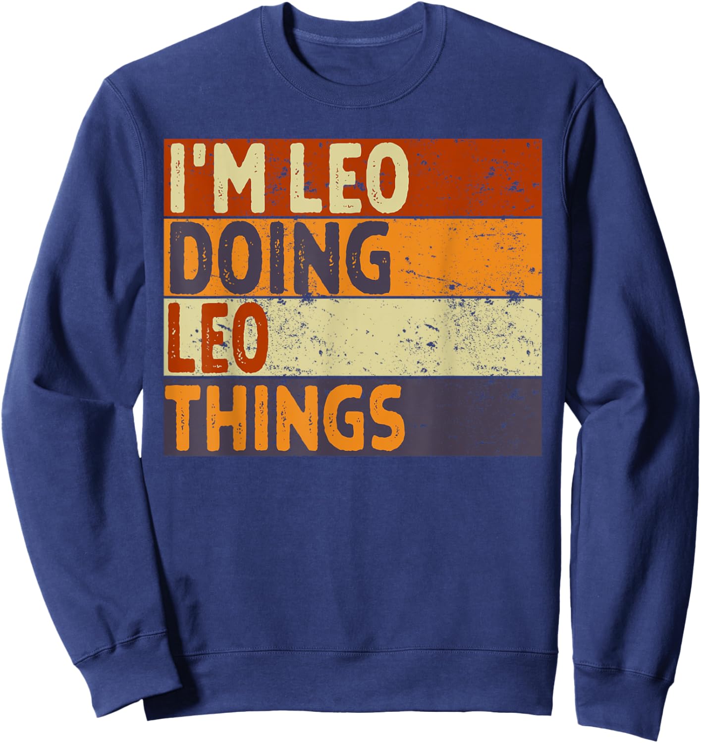 Retro I'm LEO Doing LEO Things Funny Birthday Joke Sweatshirt - Sweatshirt | Navy