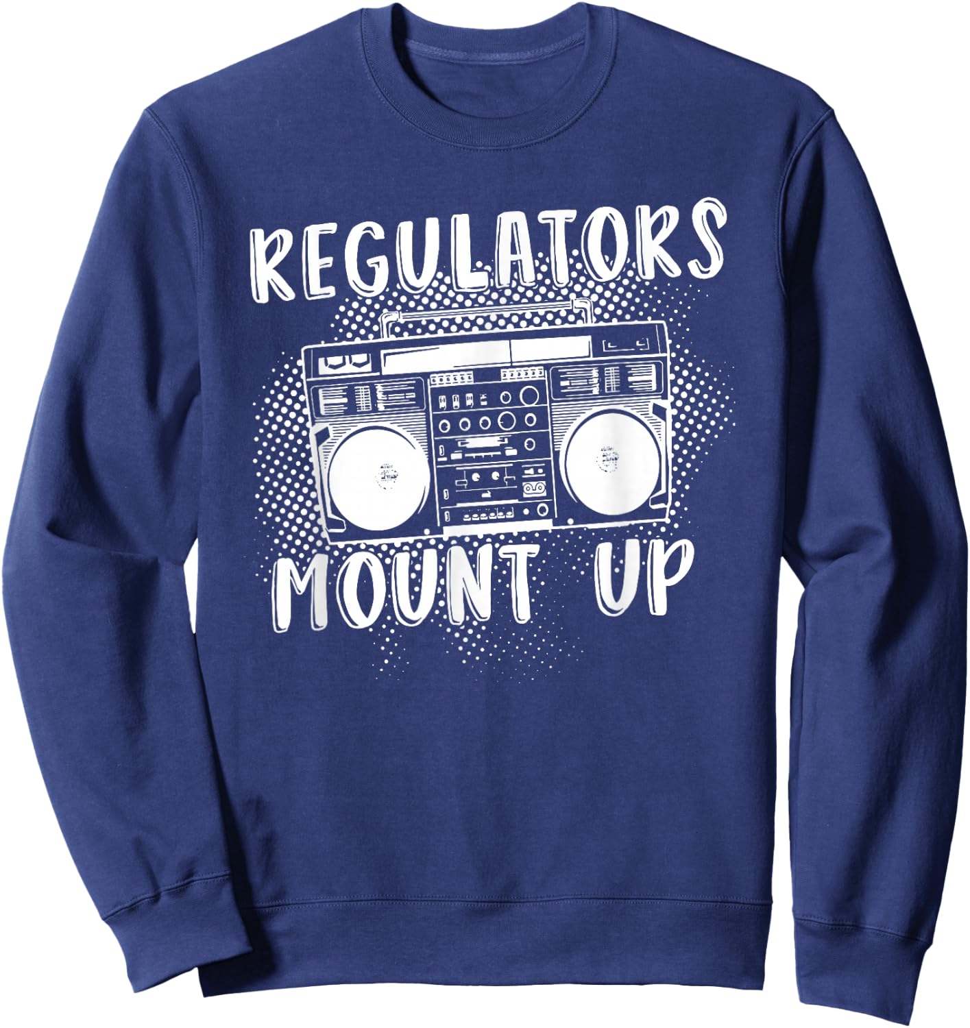 Regulators Mount Up, The Radio and Music Sweatshirt - Sweatshirt | Navy