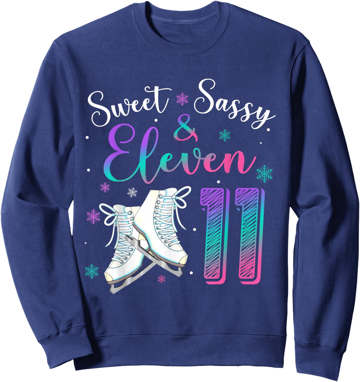 Sweet Sassy & Eleven Figure Skating Ice Skate 11th Birthday Sweatshirt - Sweatshirt | Navy