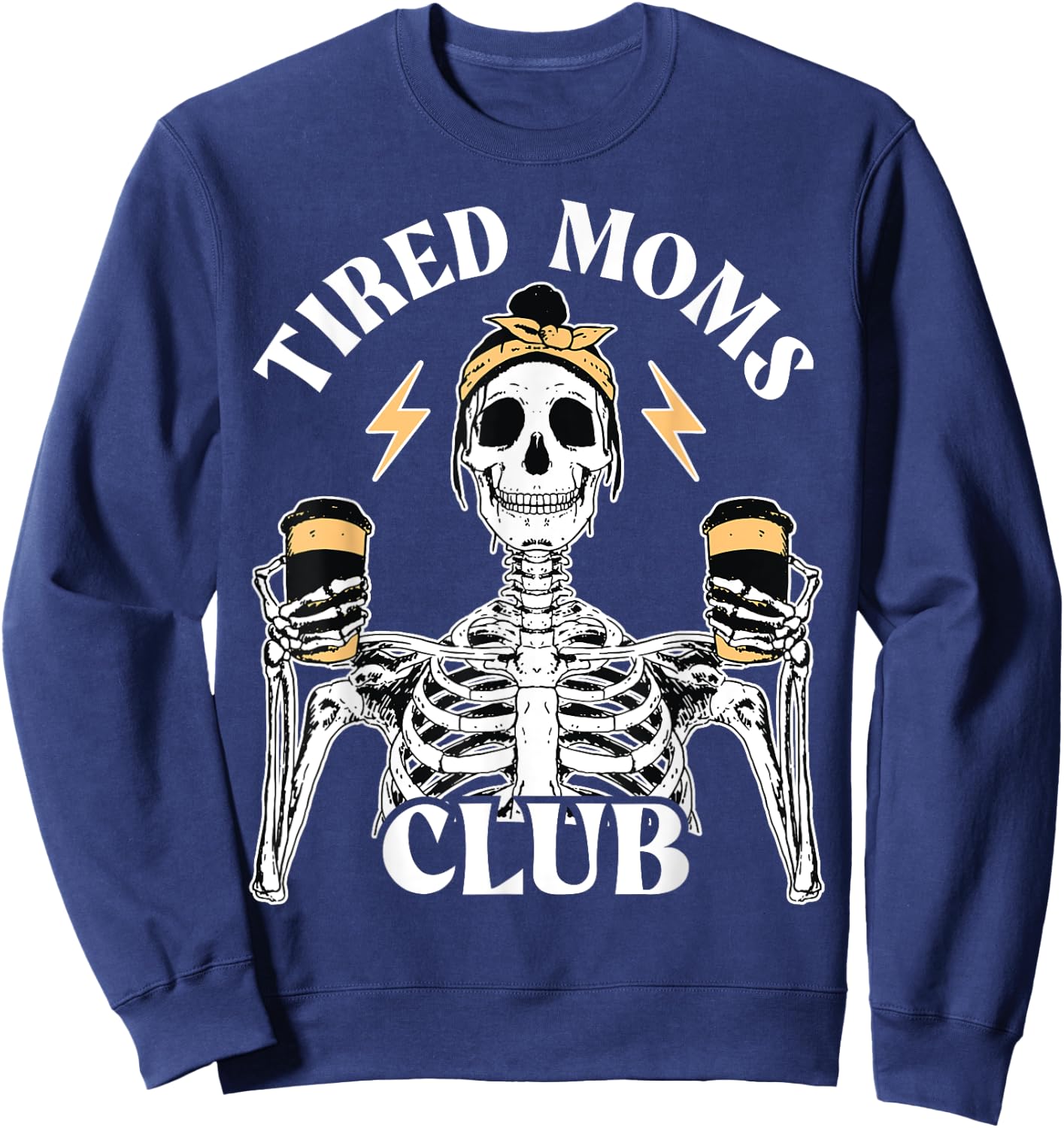 Tired Moms Club Skeleton Coffee Mom, Tired Moms Club Sweatshirt - Sweatshirt | Navy