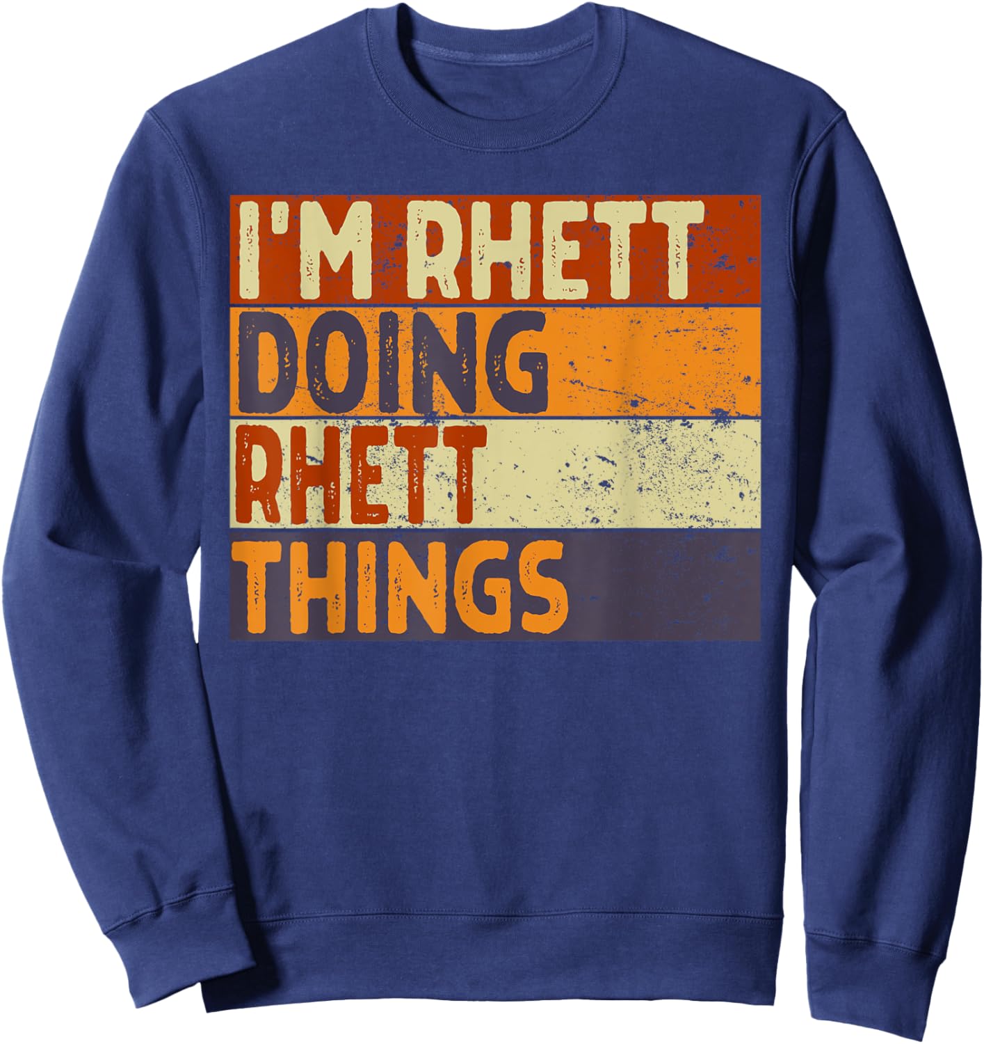 Retro I'm RHETT Doing RHETT Things Funny Birthday Joke Sweatshirt - Sweatshirt | Navy