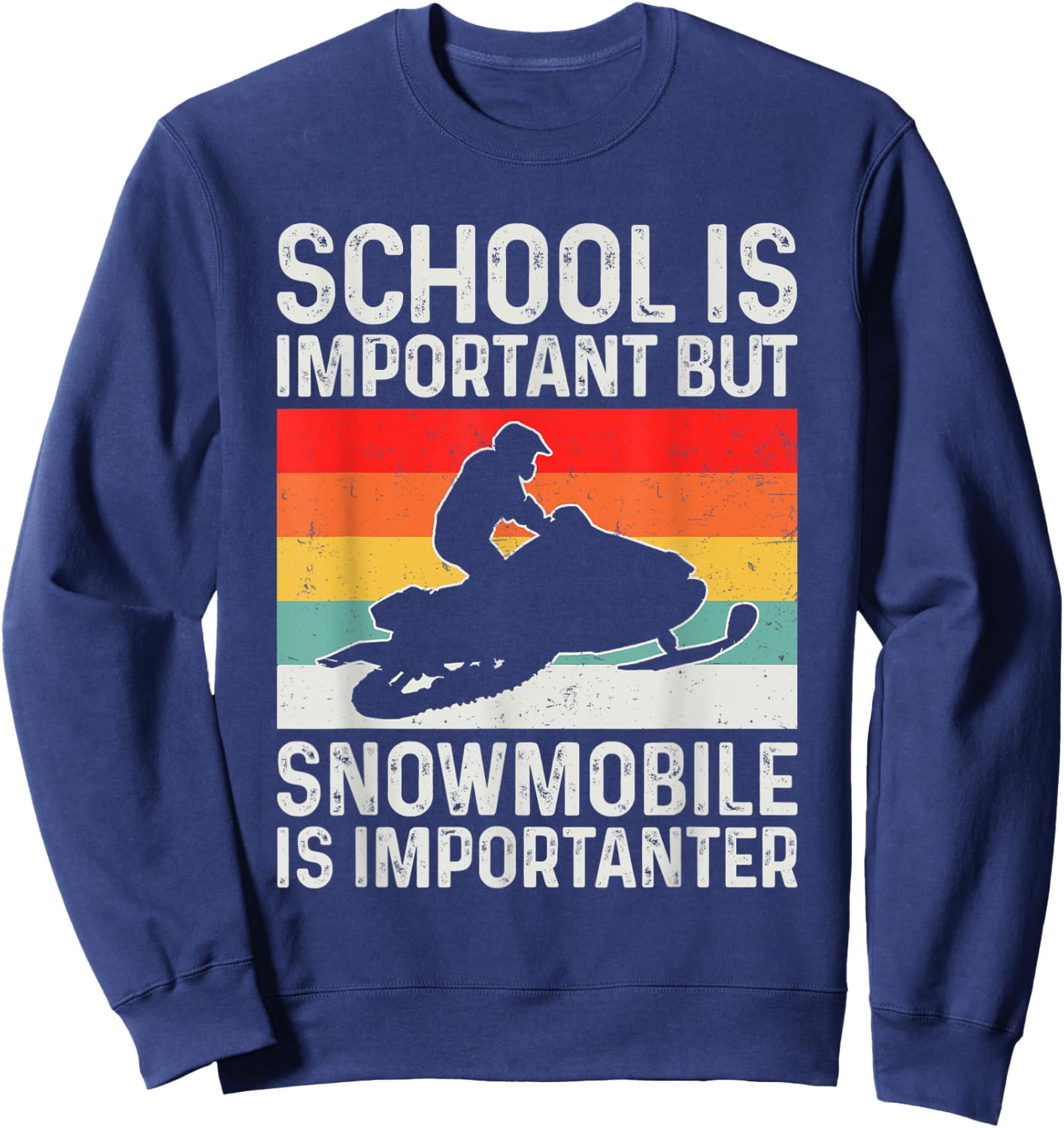 School Is Important but Snowmobile Is Importanter Funny Sweatshirt - Sweatshirt | Navy