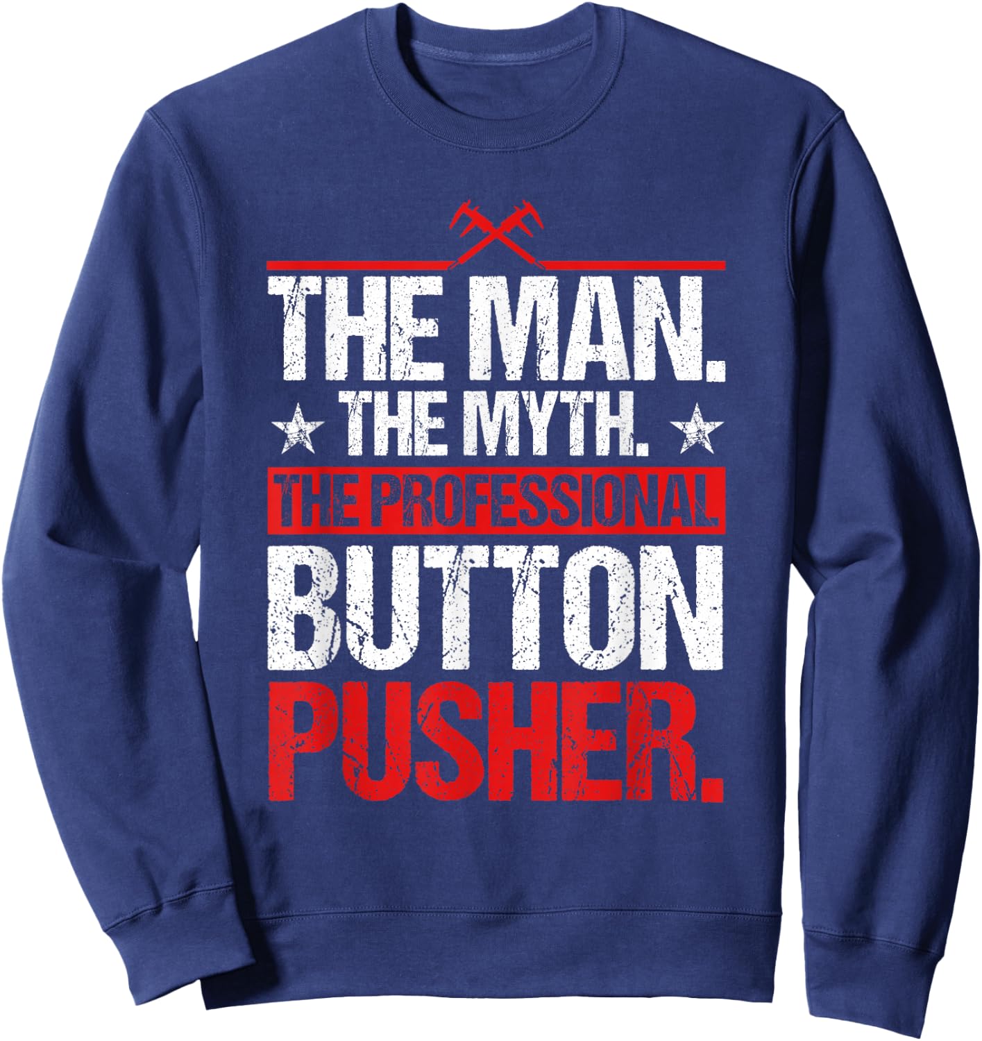 The Professional Button Pusher CNC Machinist Sweatshirt - Sweatshirt | Navy