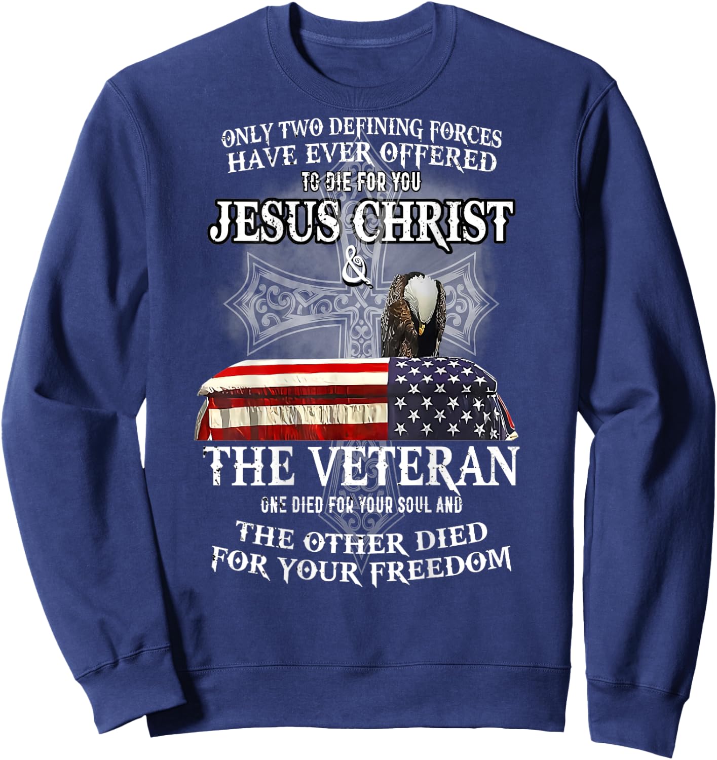 Only Two Defining Forces Have Ever Offered to Die for You Sweatshirt - Sweatshirt | Navy