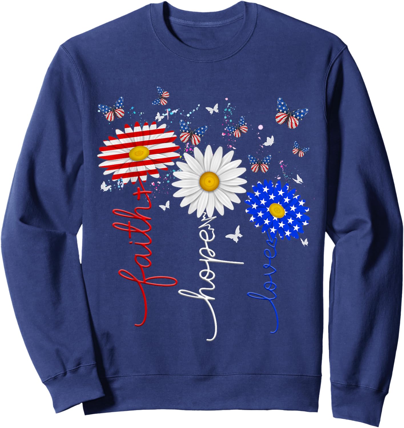 Faith Hope Love Butterfly Daisy 4th Of July Christians God Sweatshirt - Sweatshirt | Navy