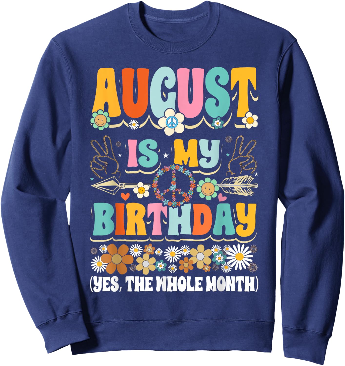 August Is My Birthday Yes The Whole Month Girl Sweatshirt - Sweatshirt | Navy