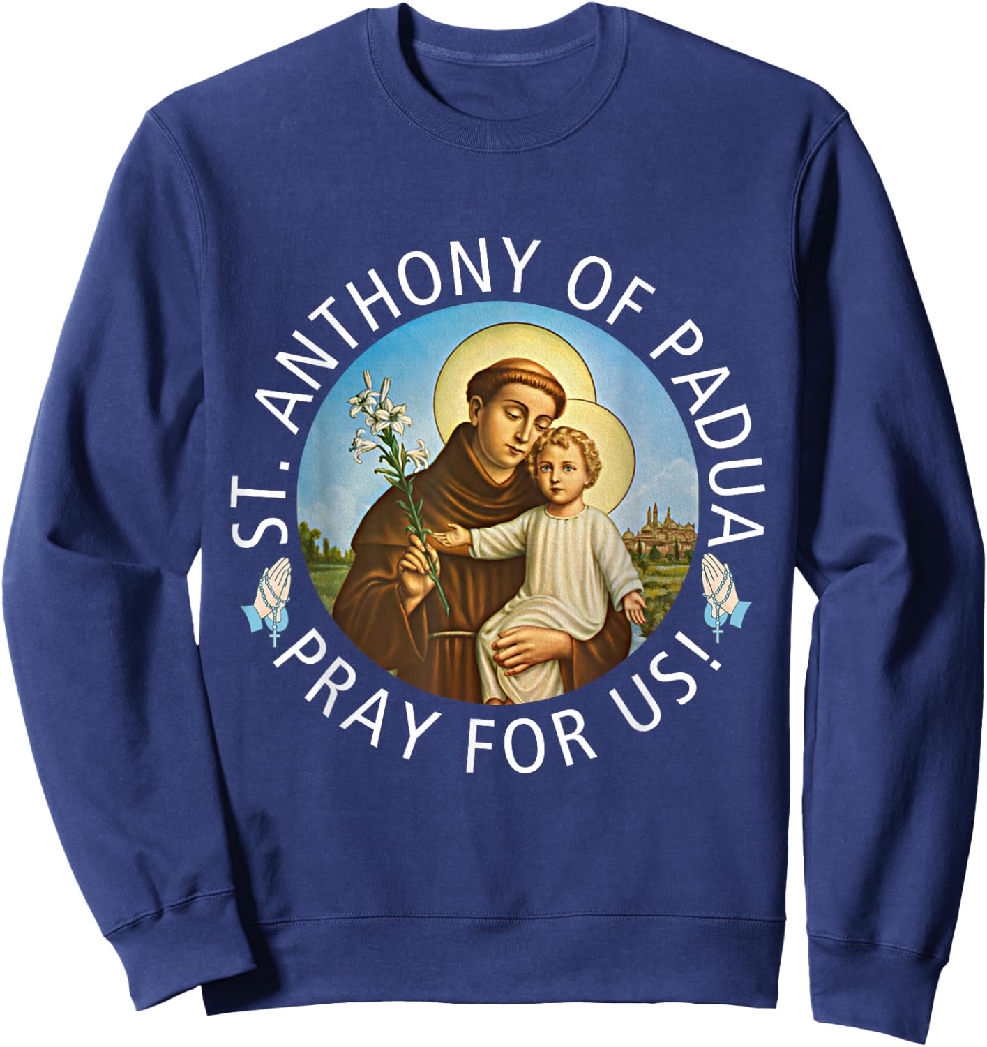 St Anthony of Padua Holding Jesus Catholic Saint St Anthony Sweatshirt - Sweatshirt | Navy