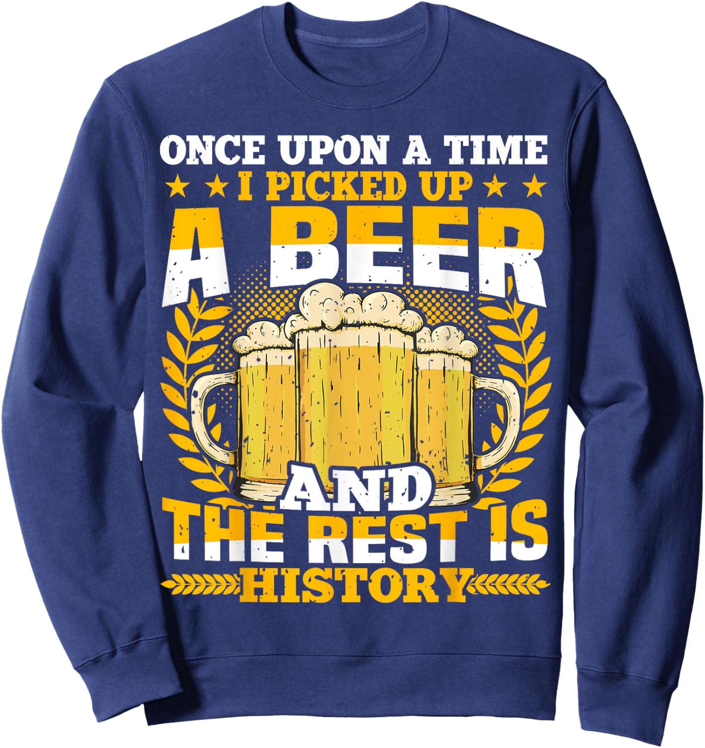 Beer Drinking, Funny Beer Saying For A Beer Lover Sweatshirt - Sweatshirt | Navy