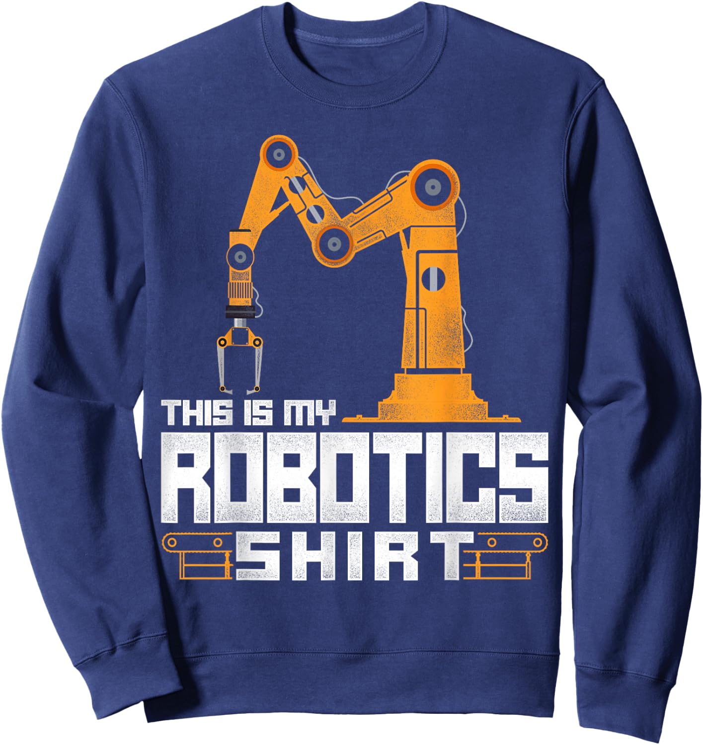 Robot Robotics Engineer Vintage This Is My Robotics Shirt Sweatshirt - Sweatshirt | Navy