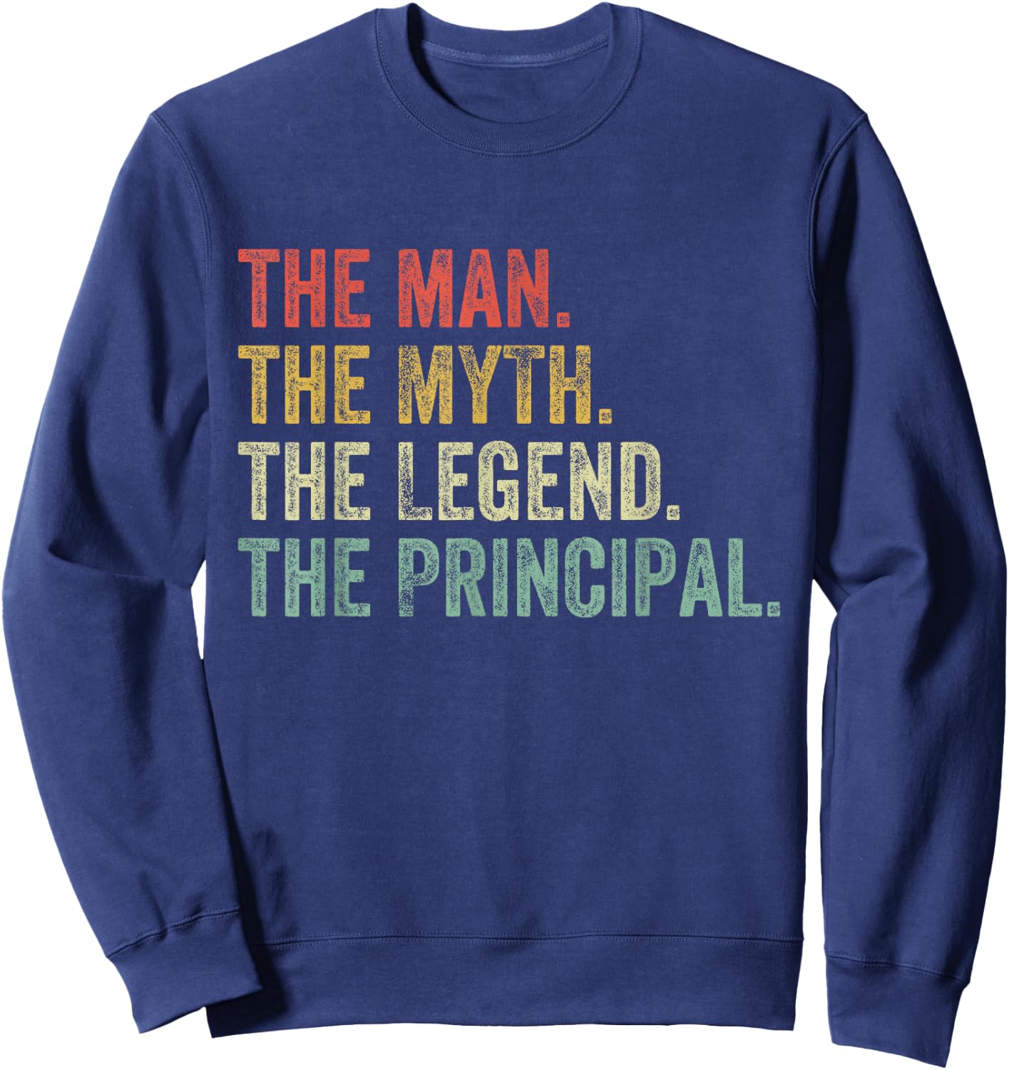 Man Myth The Legend Principal Dad Funny School Vintage Sweatshirt - Sweatshirt | Navy