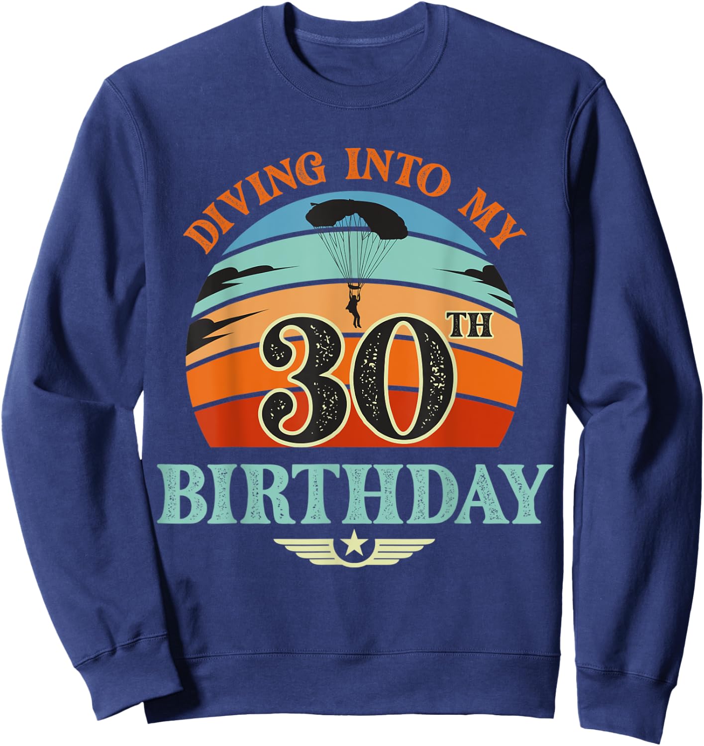 Diving Into My 30 Year Old Birthday Sky Diving Parachute Sweatshirt - Sweatshirt | Navy