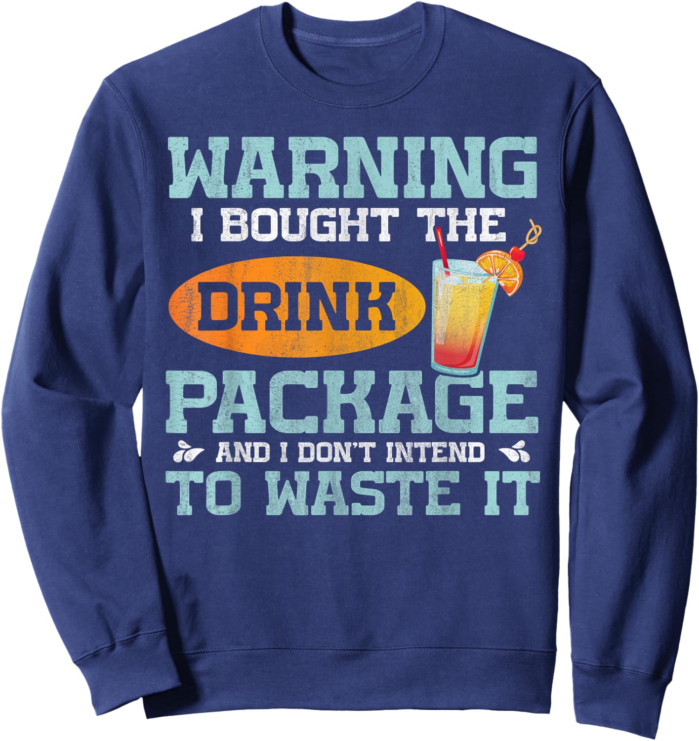 I Bought The Drink Package Funny Cruise Ship Drink Package Sweatshirt - Sweatshirt | Navy