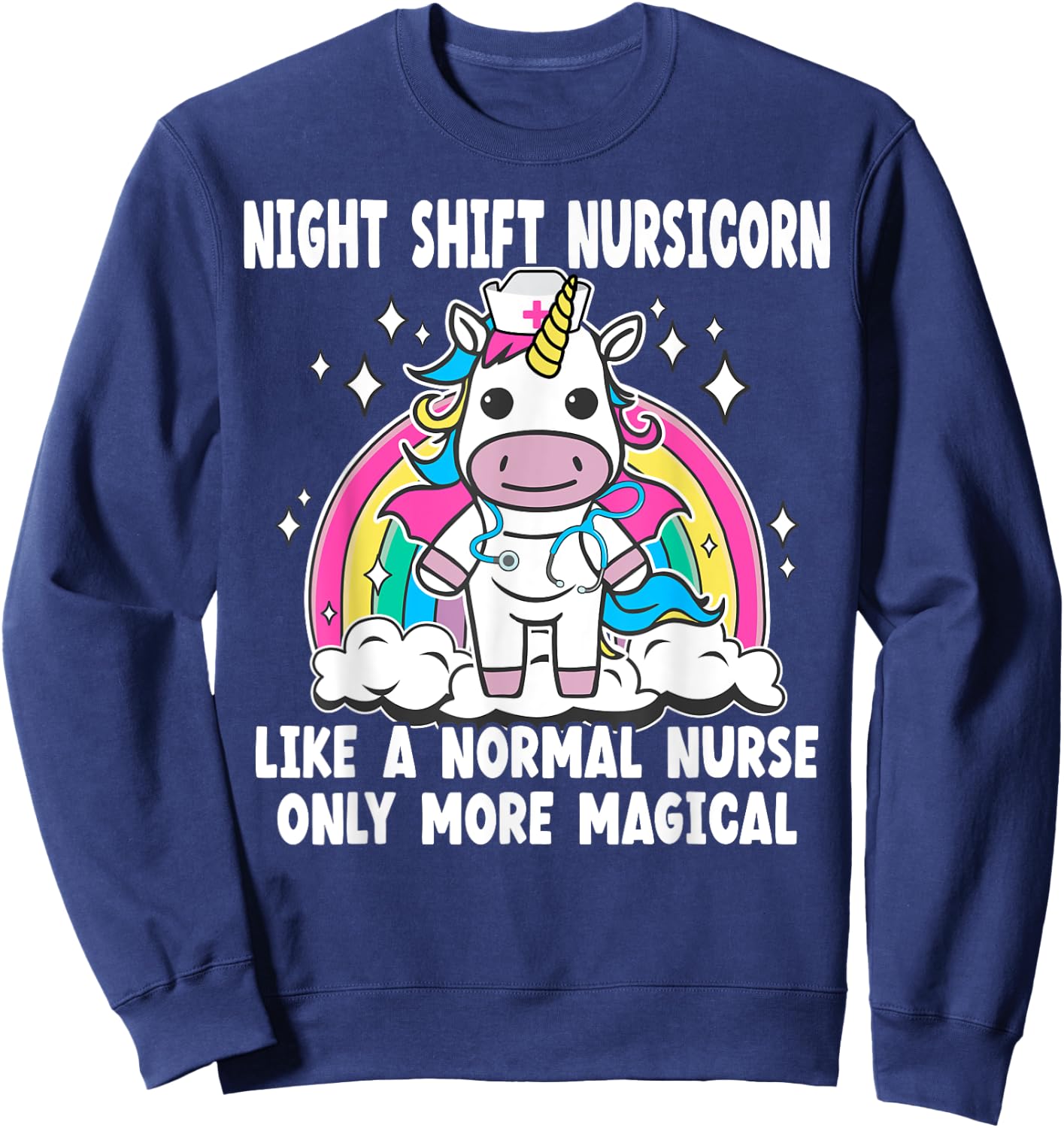 Night Shift Nursicorn like a normal Night Shift Nurse Sweatshirt - Sweatshirt | Navy