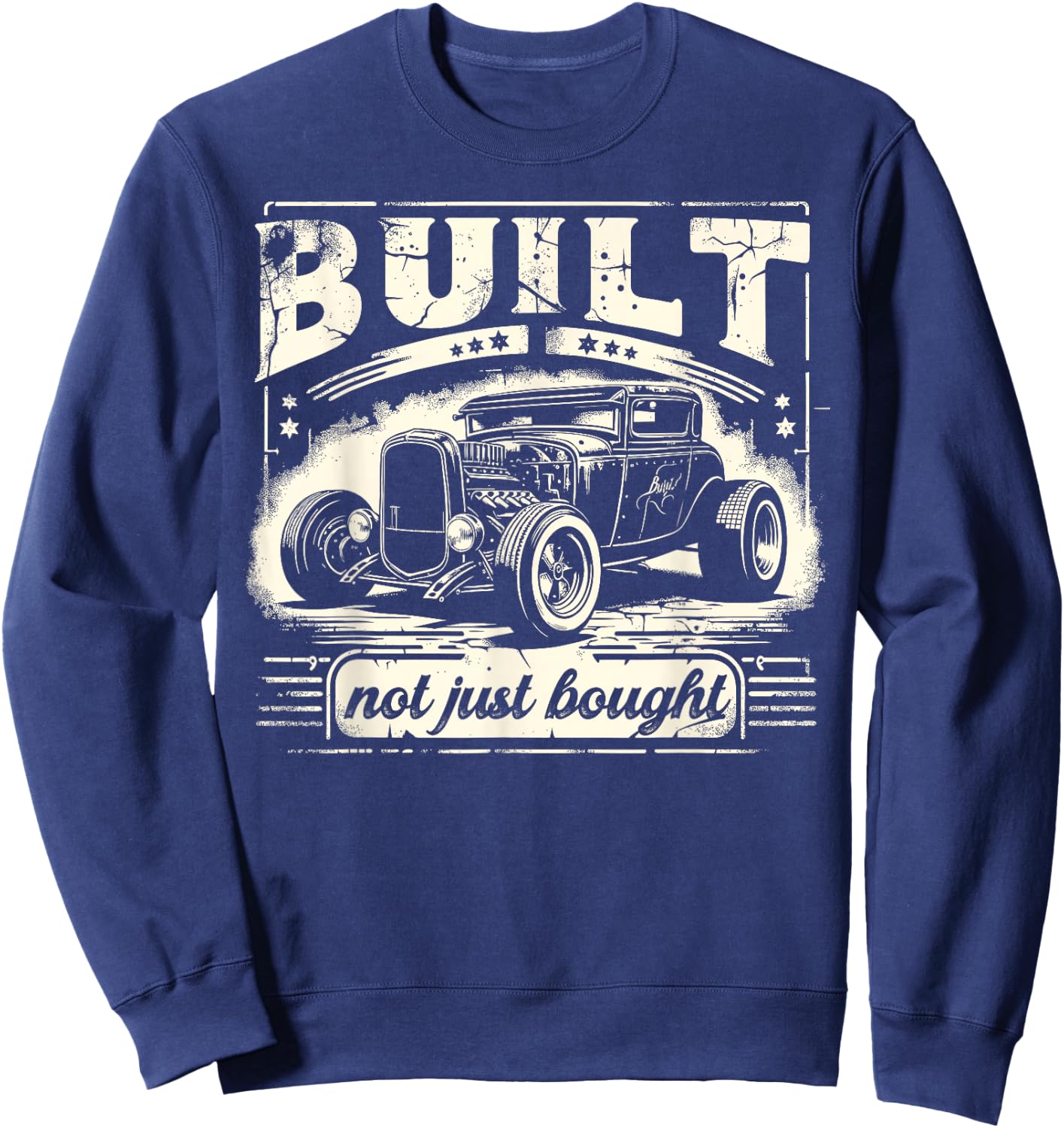 Rat Rod Built Not Just Bought, Vintage Hot Rod Car Sweatshirt - Sweatshirt | Navy