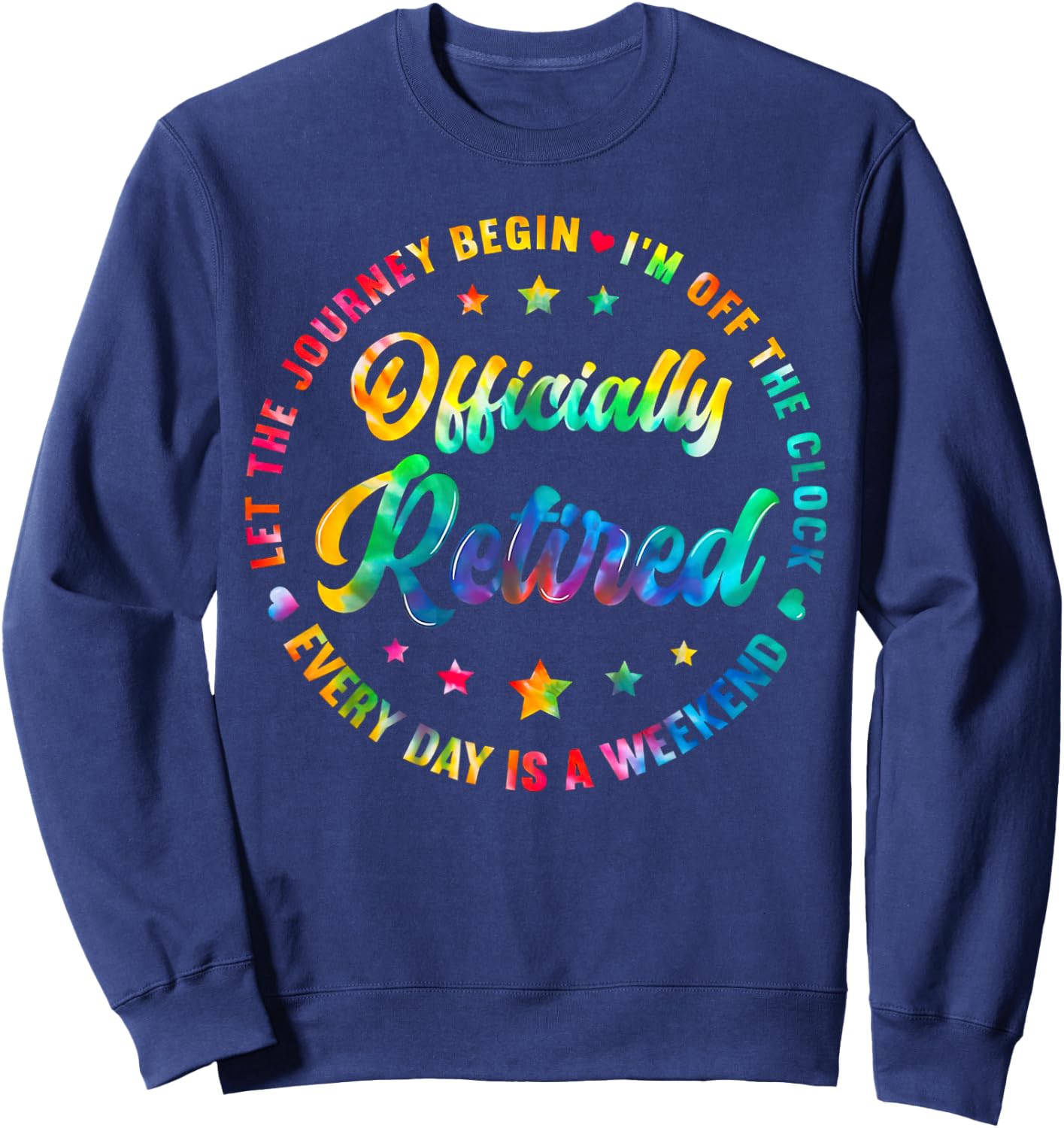 Tie Dye Officially Retired Funny Retirement Women Men Sweatshirt - Sweatshirt | Navy
