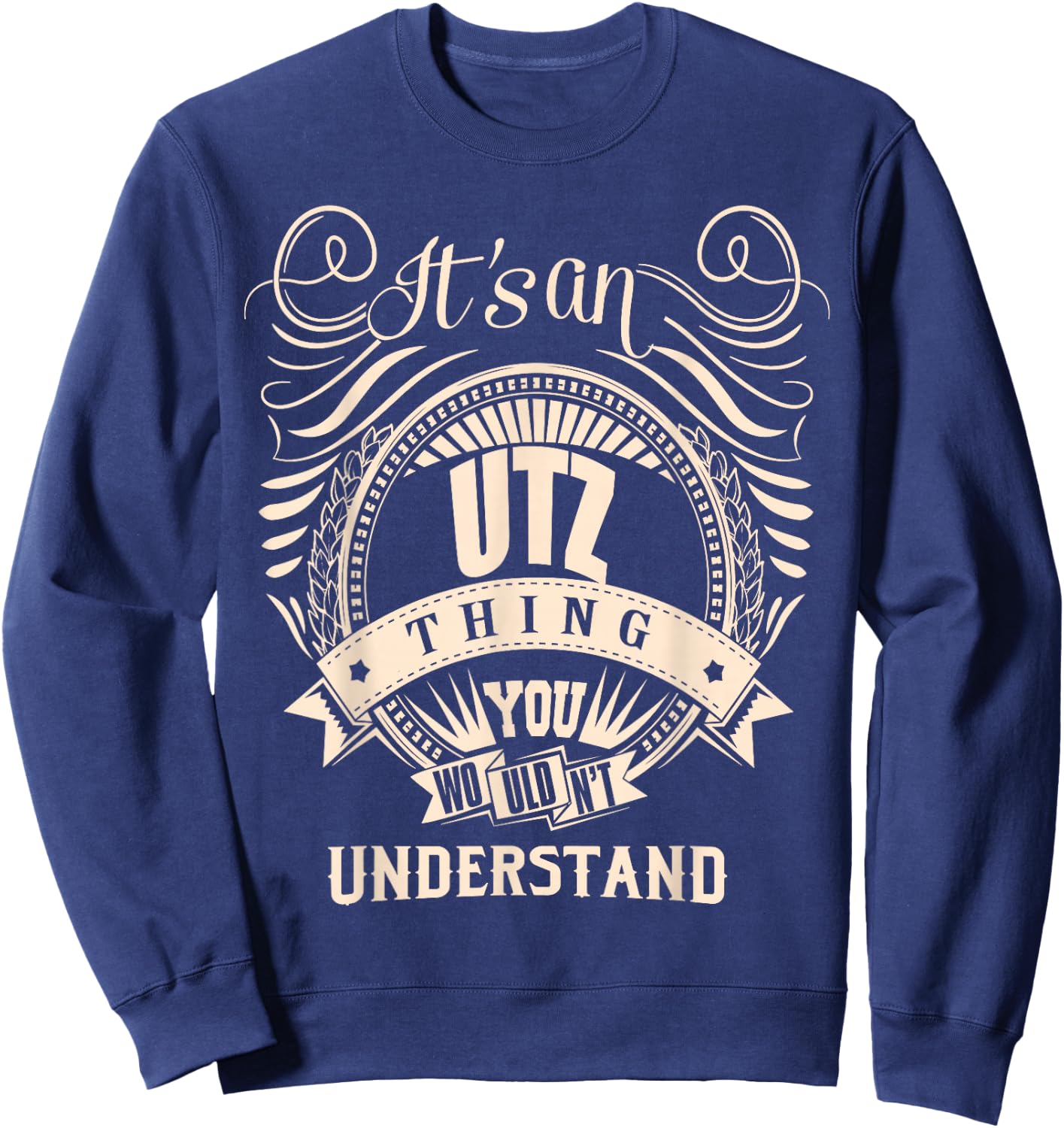 It's an UTZ thing you wouldn't understand Gift Sweatshirt - Sweatshirt | Navy