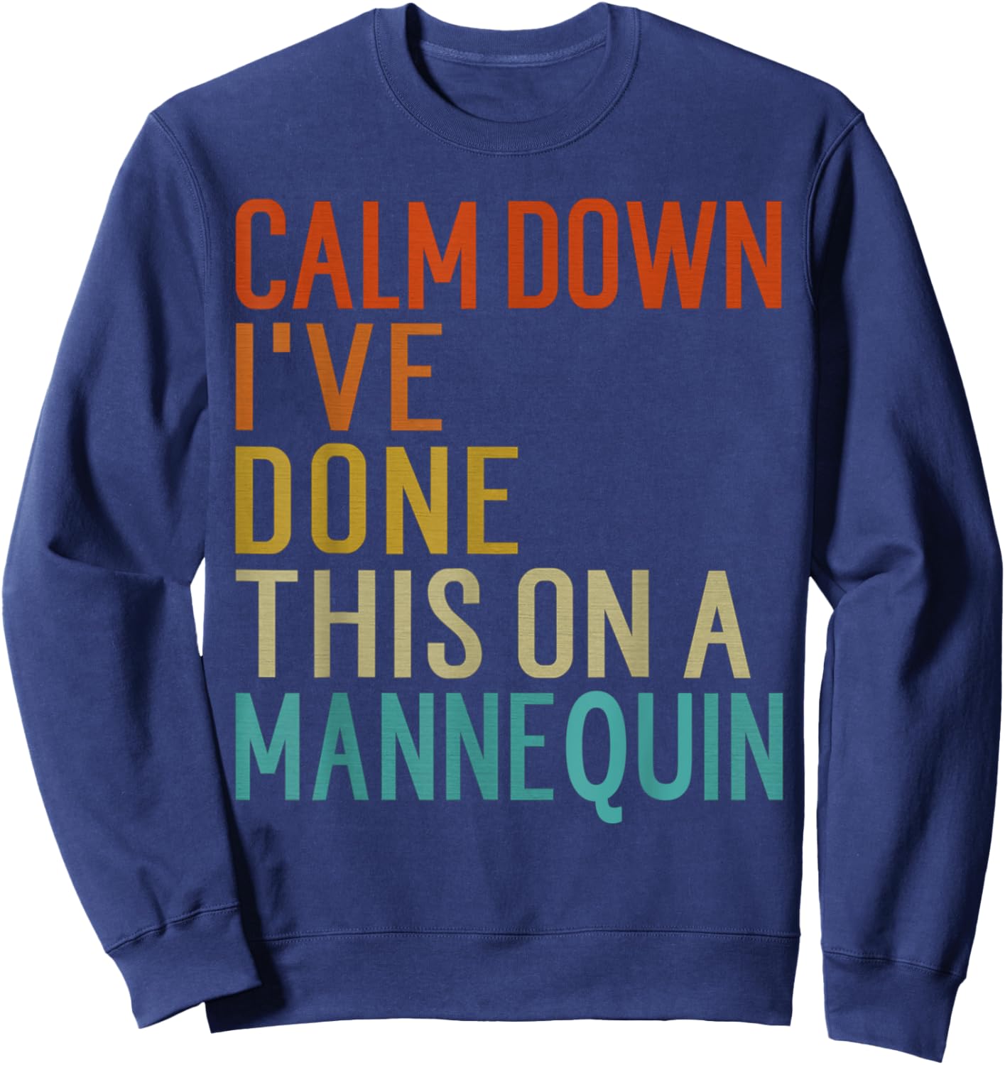 Vintage Calm Down I've Done This on a Mannequin Funny Sweatshirt - Sweatshirt | Navy