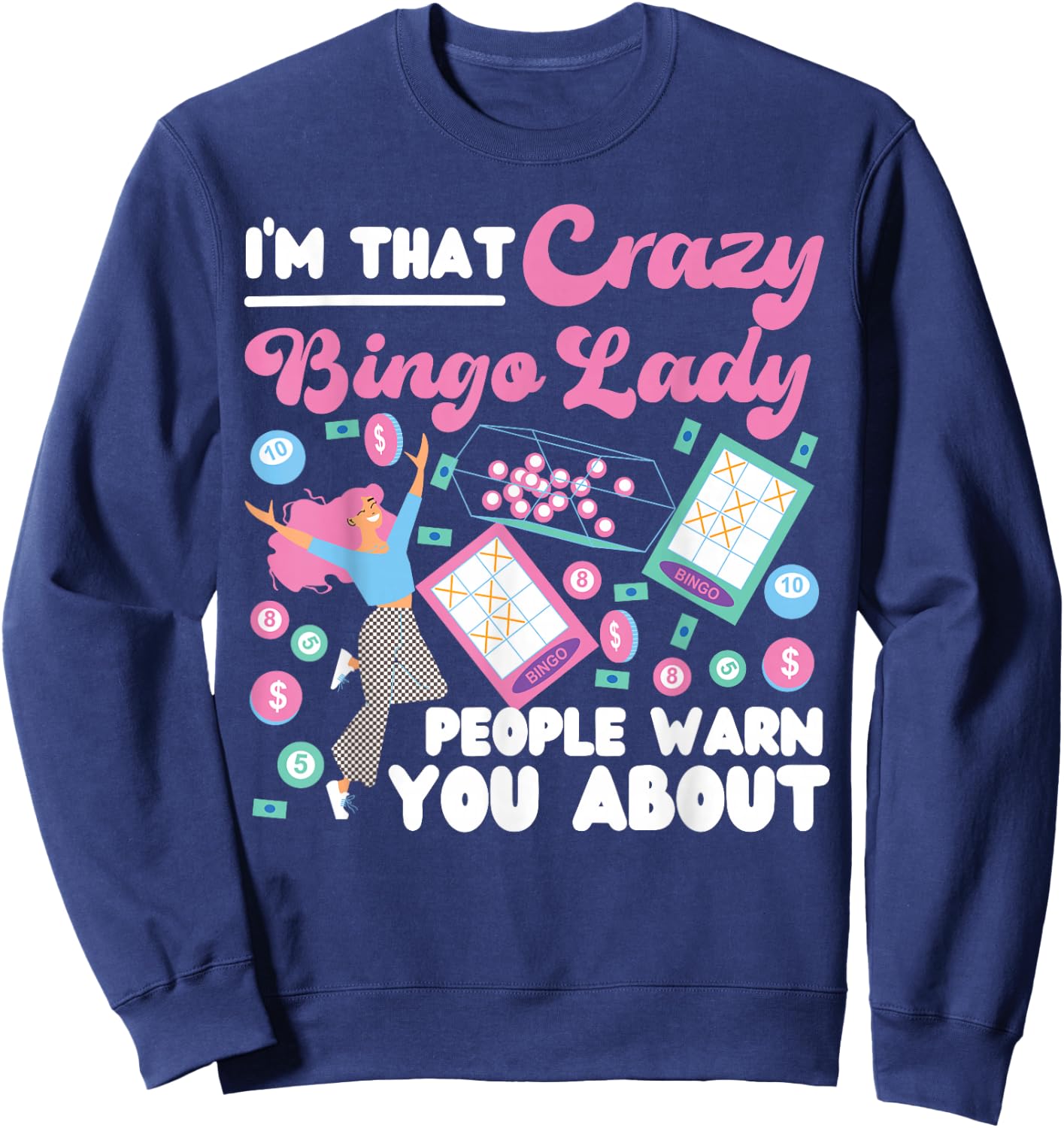 Bingo Player I'm That Crazy Bingo Lady People Warn You About Sweatshirt - Sweatshirt | Navy