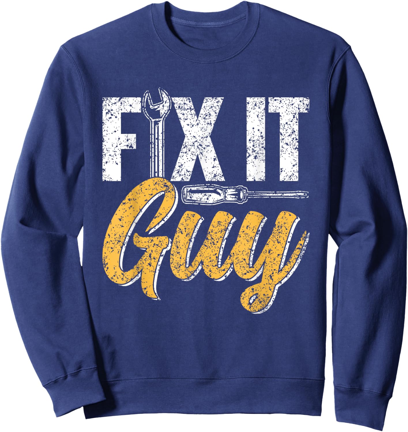 Fix It Guy Repairman Handyman Tinkerer Repair Fix It Sweatshirt - Sweatshirt | Navy