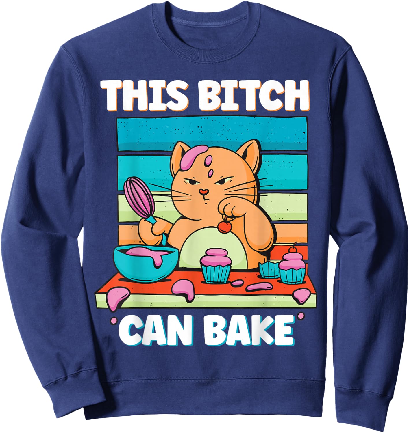 Funny Cat Baking This Bitch Can Bake Baking Expert Men Women Sweatshirt - Sweatshirt | Navy