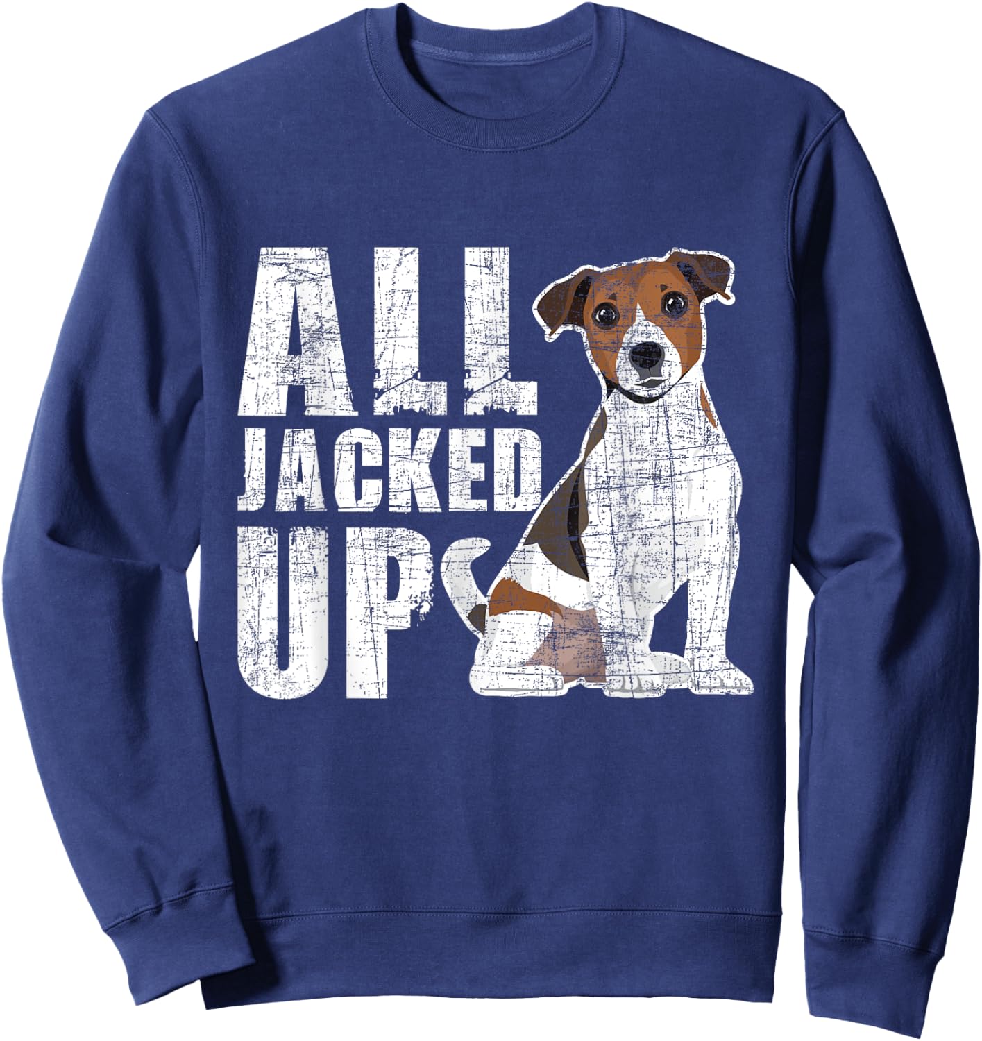 All Jacked Up - Jack Russell Terrier Pet Owner Puppy Lover Sweatshirt - Sweatshirt | Navy