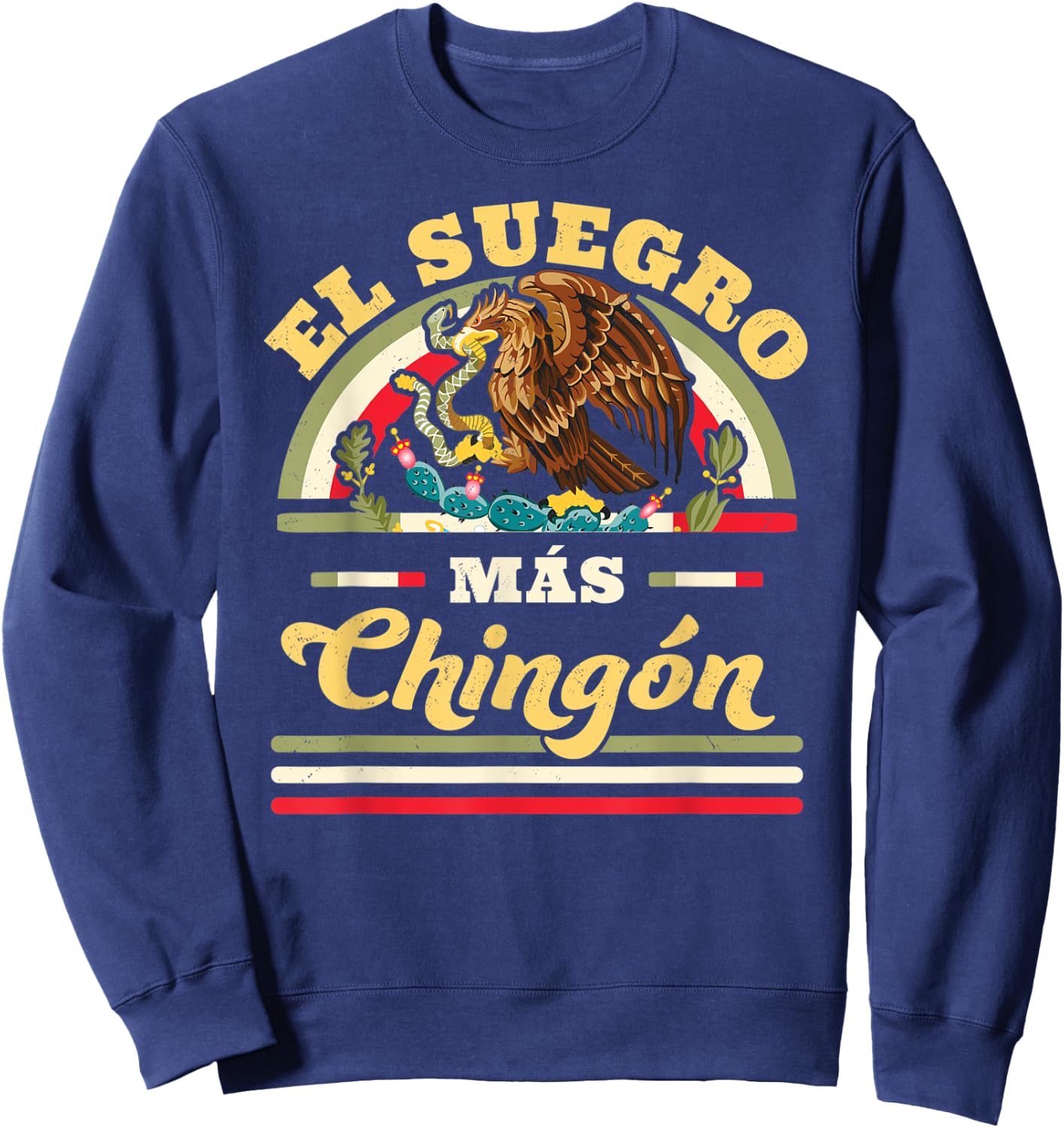 El Suegro Mas Chingon Mexican Flag Cool Father In Law Sweatshirt - Sweatshirt | Navy