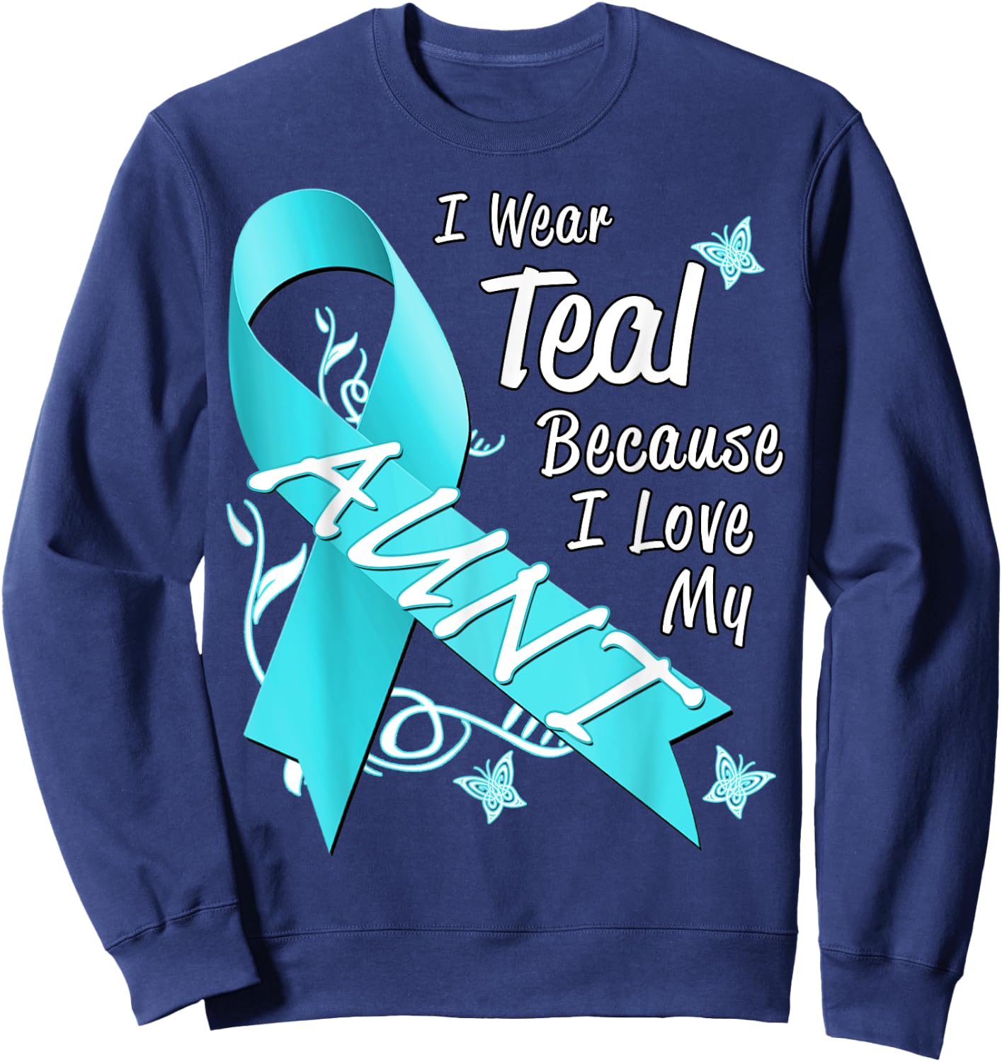 I Wear Teal For My Aunt Cancer Ribbon Awareness Gift Sweatshirt - Sweatshirt | Navy