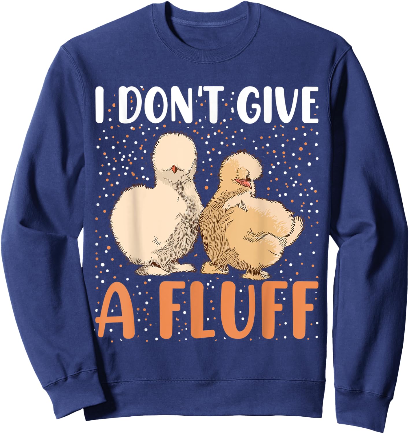 I dont give a Fluff - Silky Chicken Bird Silkie Chicken Sweatshirt - Sweatshirt | Navy