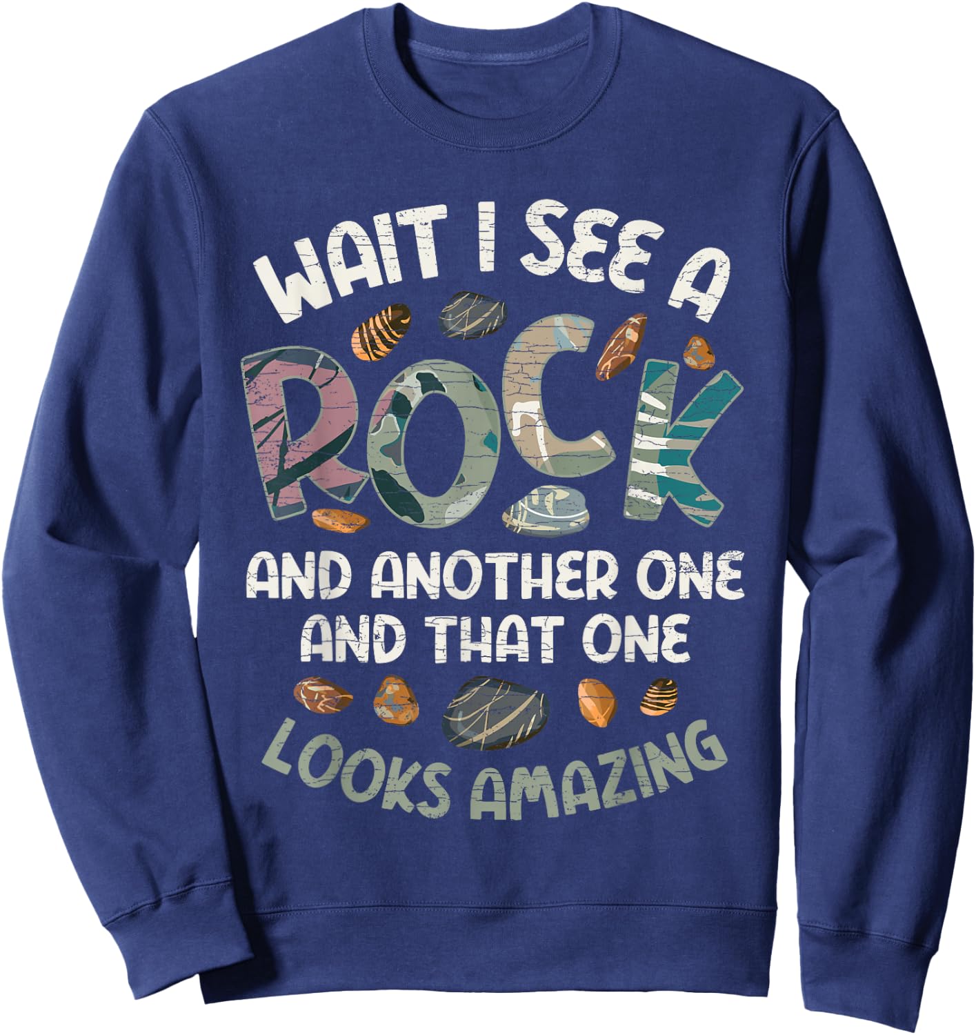 Wait I See A Rock Geology Geologist Sweatshirt - Sweatshirt | Navy