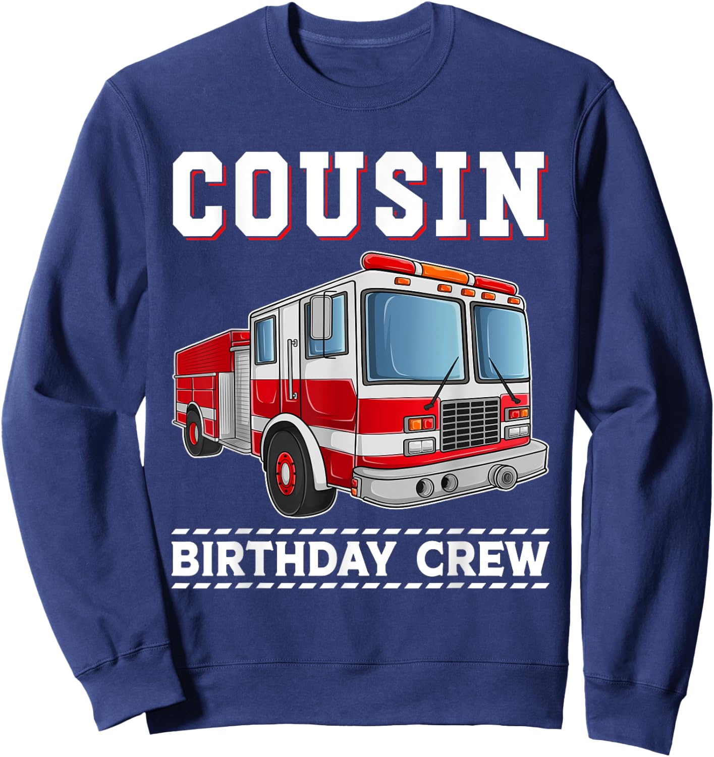 Cousin Birthday Crew Fire Truck Themed Family Matching Sweatshirt - Sweatshirt | Navy