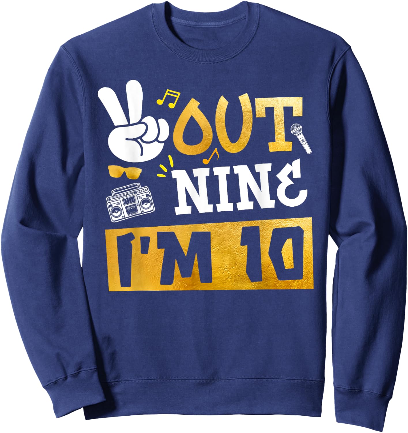 Peace Out 9 I'm 10 Years Old 10th Birthday Hip Hop Boy Girl Sweatshirt - Sweatshirt | Navy