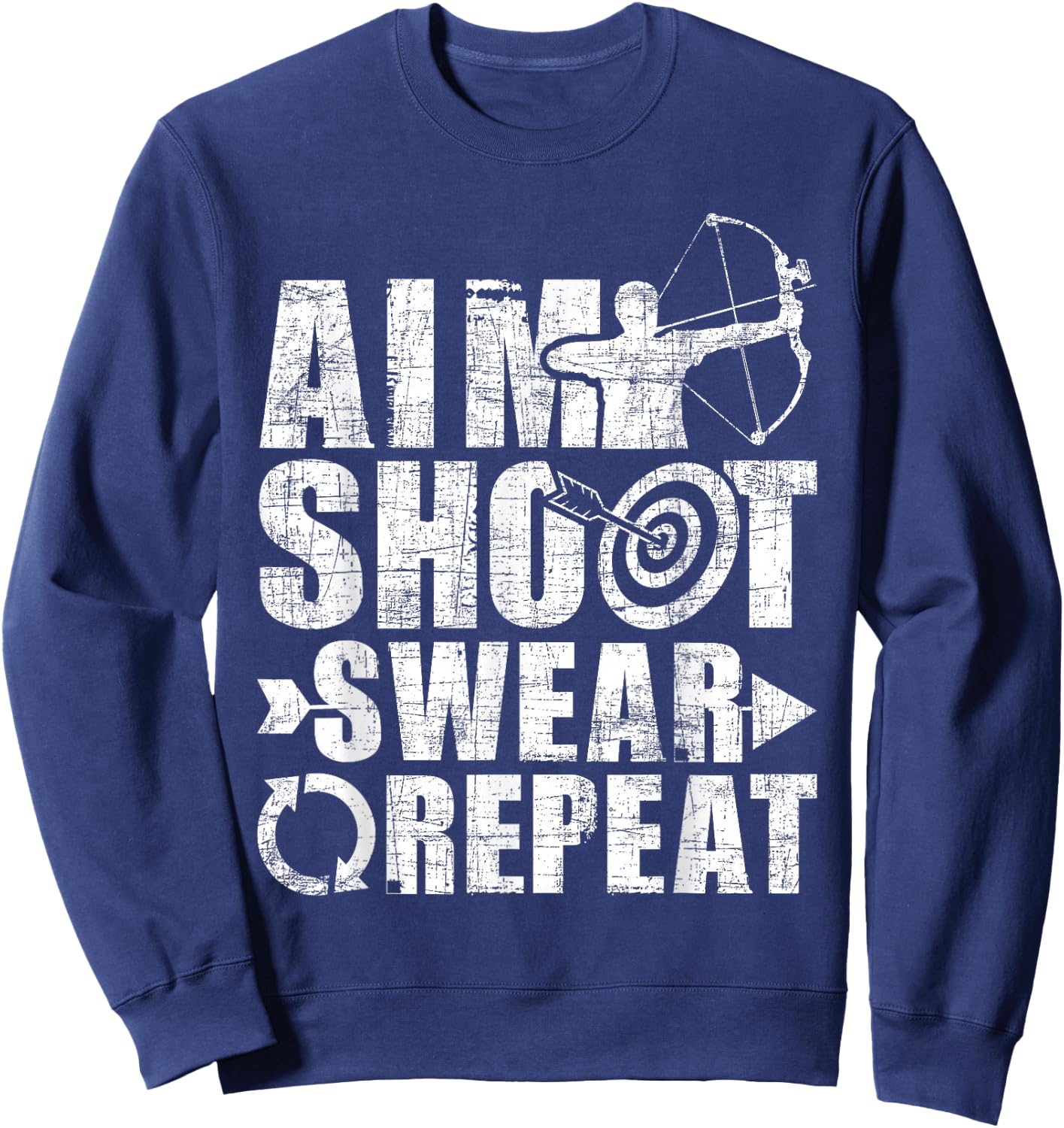 Aim Shoot Swear Repeat - Bow Arrow Archery Archer Bowhunter Sweatshirt - Sweatshirt | Navy