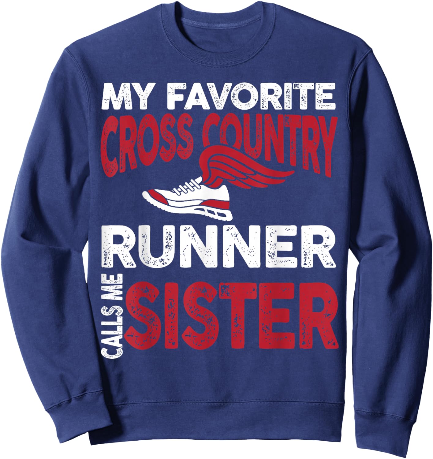 My Favorite Cross Country Runner Calls Me Sister Family Sweatshirt - Sweatshirt | Navy