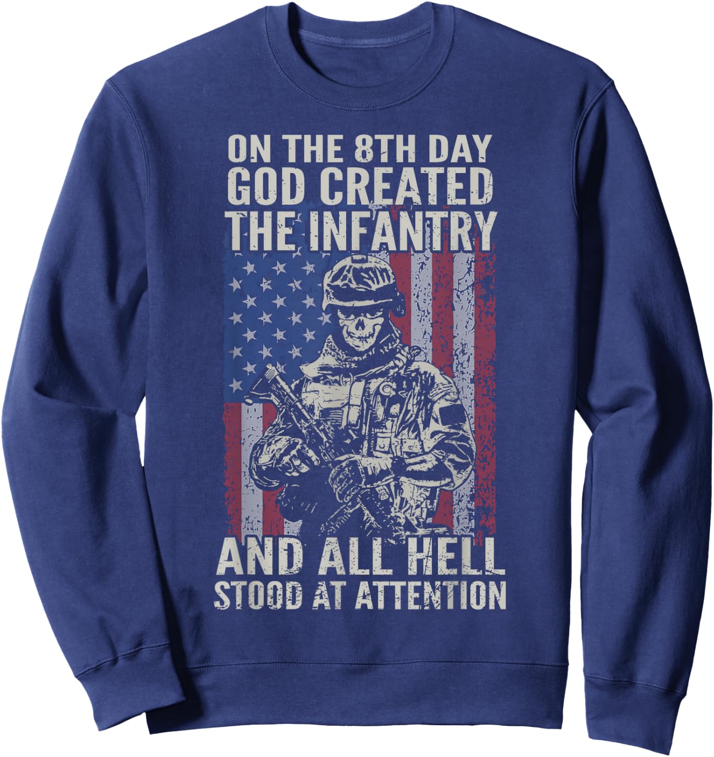 Patriotic Army Infantry On 8th Day God Created Infantryman Sweatshirt - Sweatshirt | Navy
