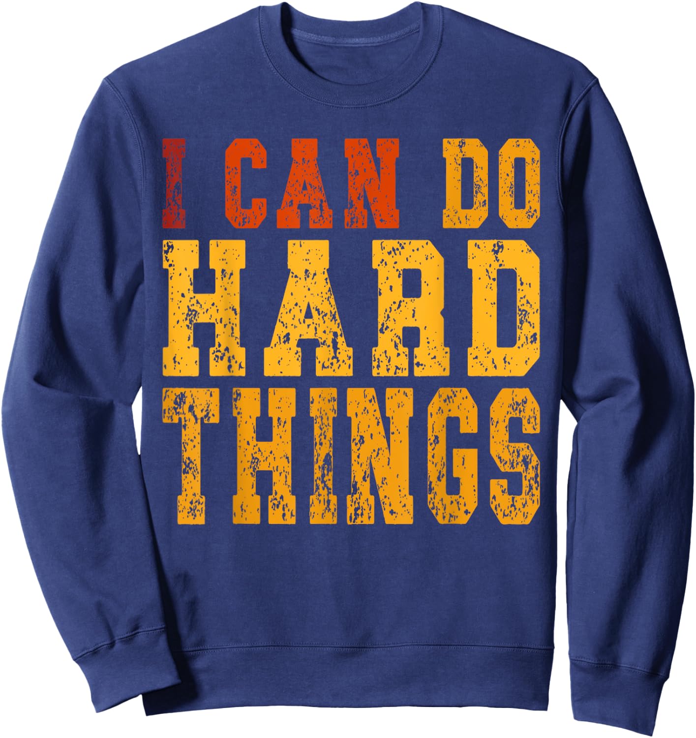 I Can Do Hard Things Motivational Inspirational Sweatshirt - Sweatshirt | Navy