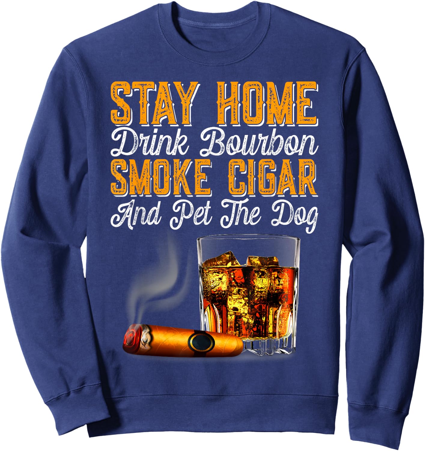 Stay Home Drink Bourbon Smoke Cigar Pet Dog Funny Pet Women Sweatshirt - Sweatshirt | Navy