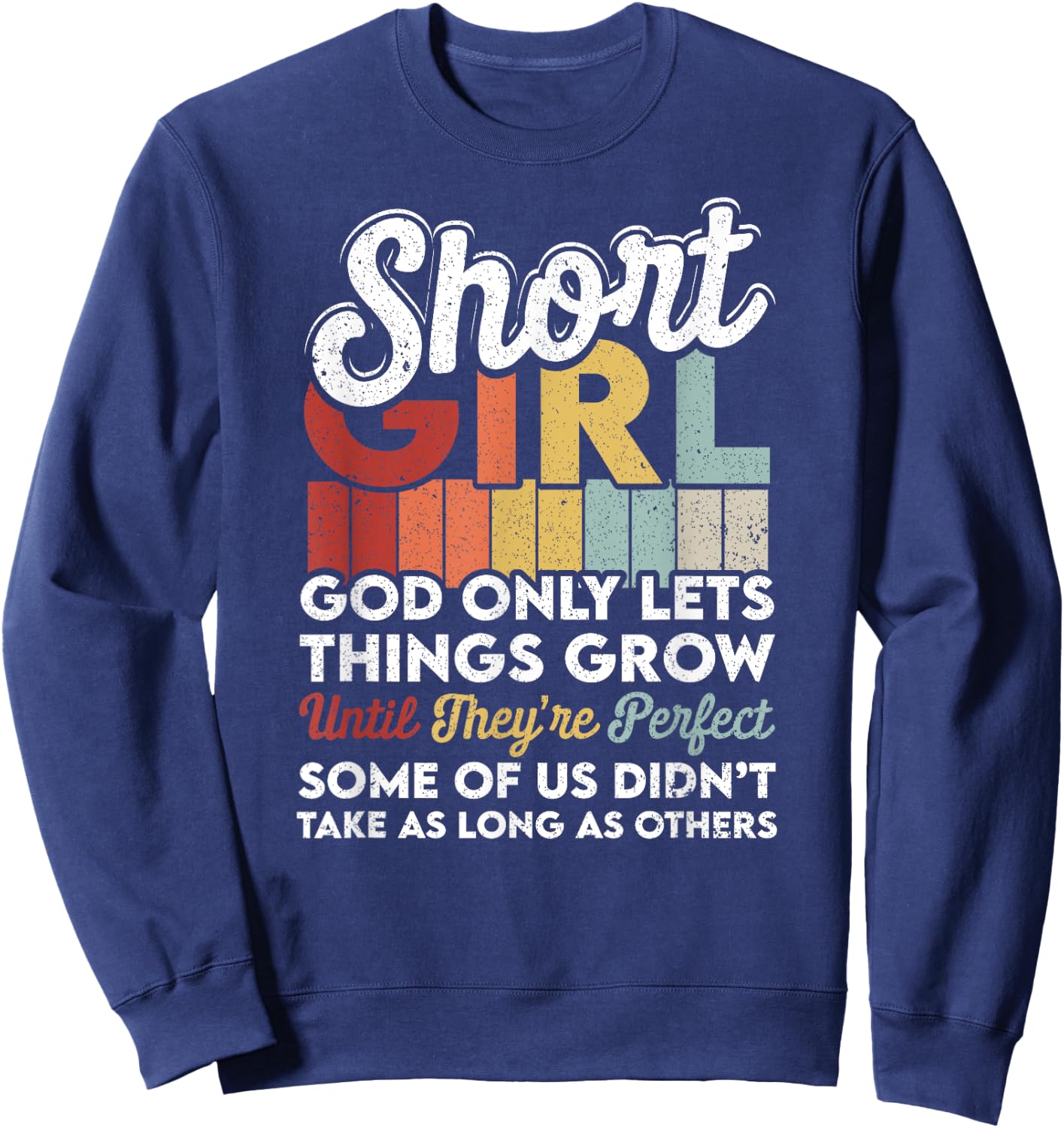 God Only Lets Things Grow Short People Funny Short Girl Sweatshirt - Sweatshirt | Navy