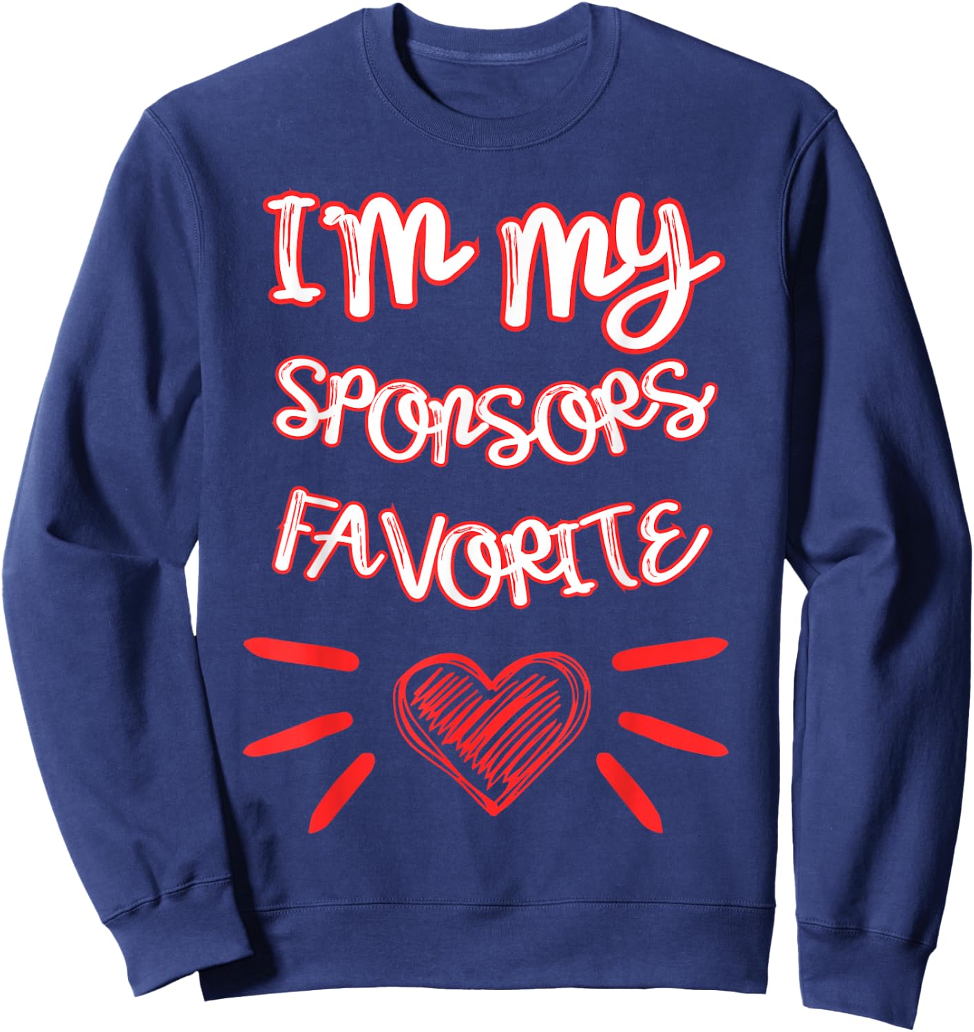 I'm My Sponsors Favorite Funny Quote Sweatshirt - Sweatshirt | Navy
