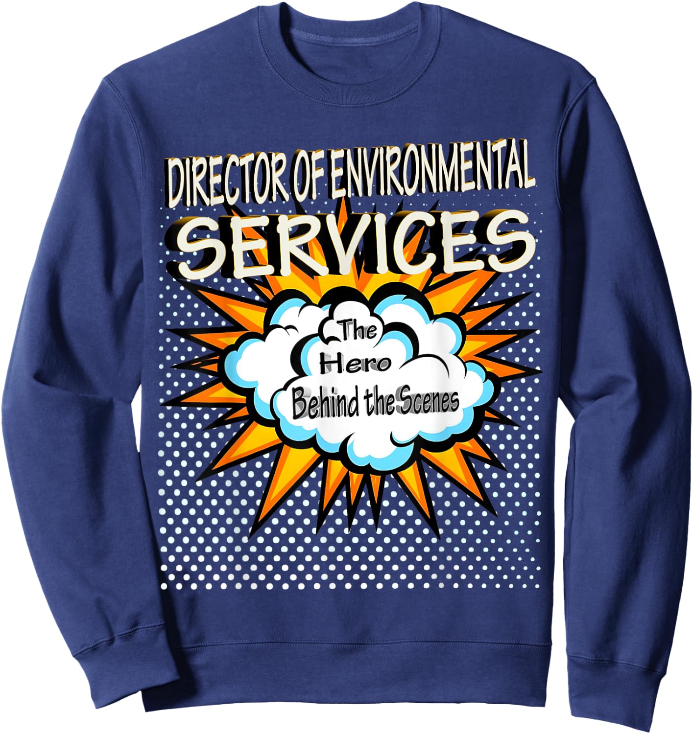 Director Of Environmental Services - Funny Hero Job Sweatshirt - Sweatshirt | Navy