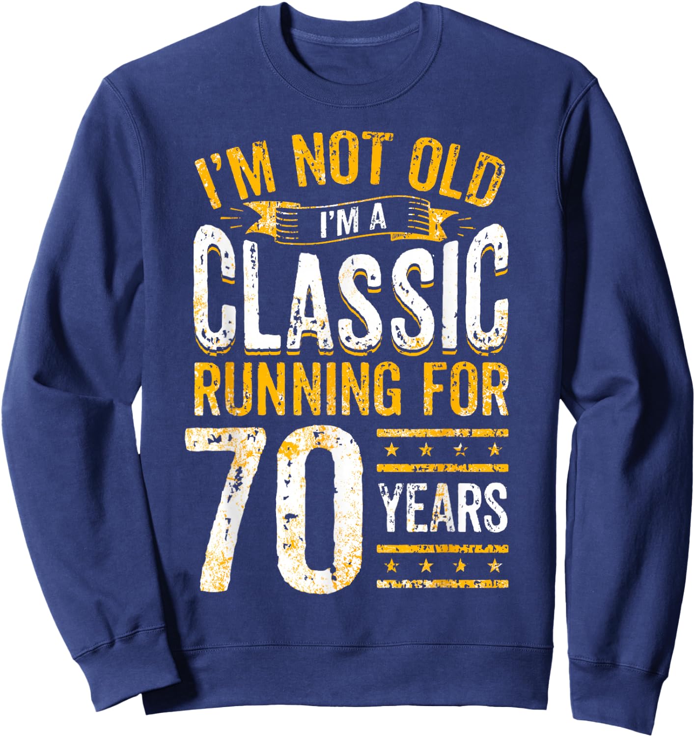 70th Birthday I 70 Year Old Classic Sweatshirt - Sweatshirt | Navy