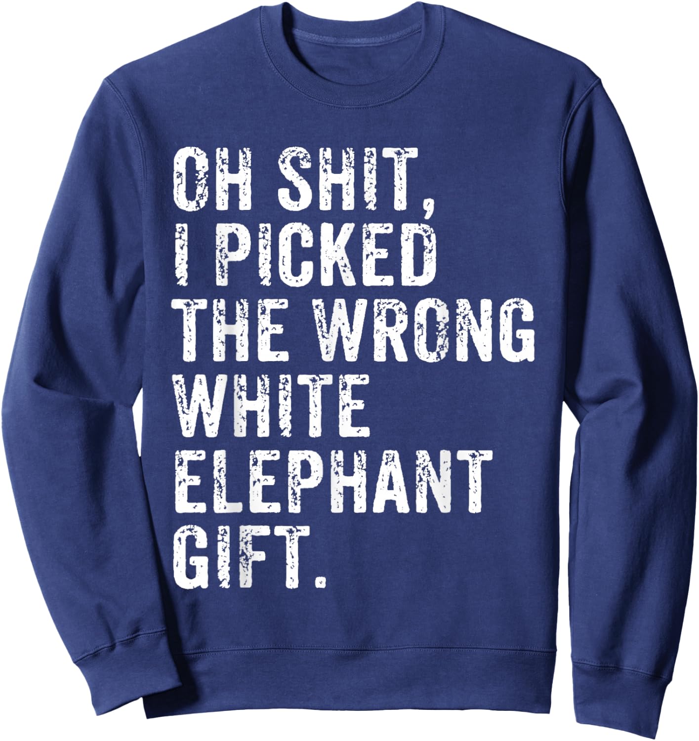 Oh Shit Funny White Elephant Gifts for Adults Under 15 20 30 Sweatshirt - Sweatshirt | Navy