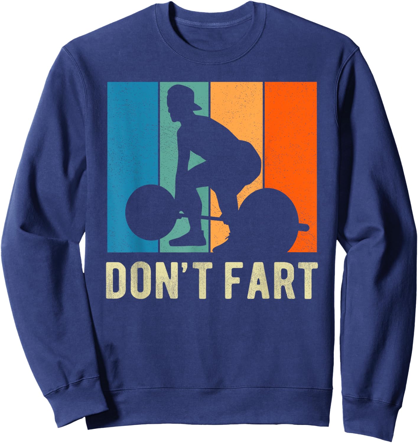 Don't Fart Weight Lifting Gym Fitness Workout Funny Sweatshirt - Sweatshirt | Navy