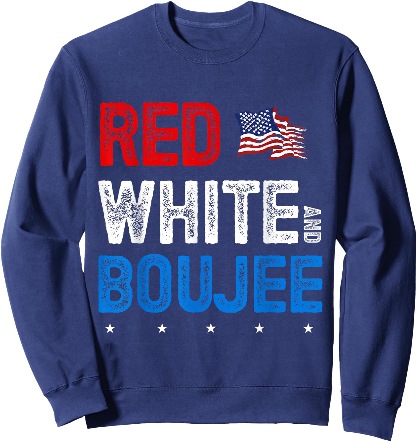 Red White and Boujee 4th of July USA Patriotic American Women Kids Men Sweatshirt - Sweatshirt | Navy