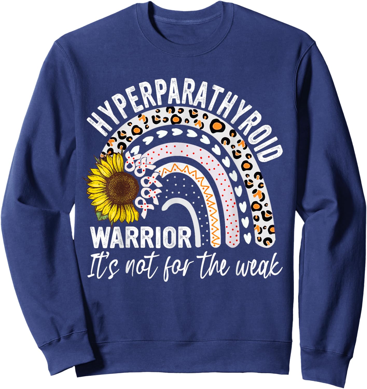 Hyperparathyroidism Warrior It's not for the weak Awareness Sweatshirt - Sweatshirt | Navy