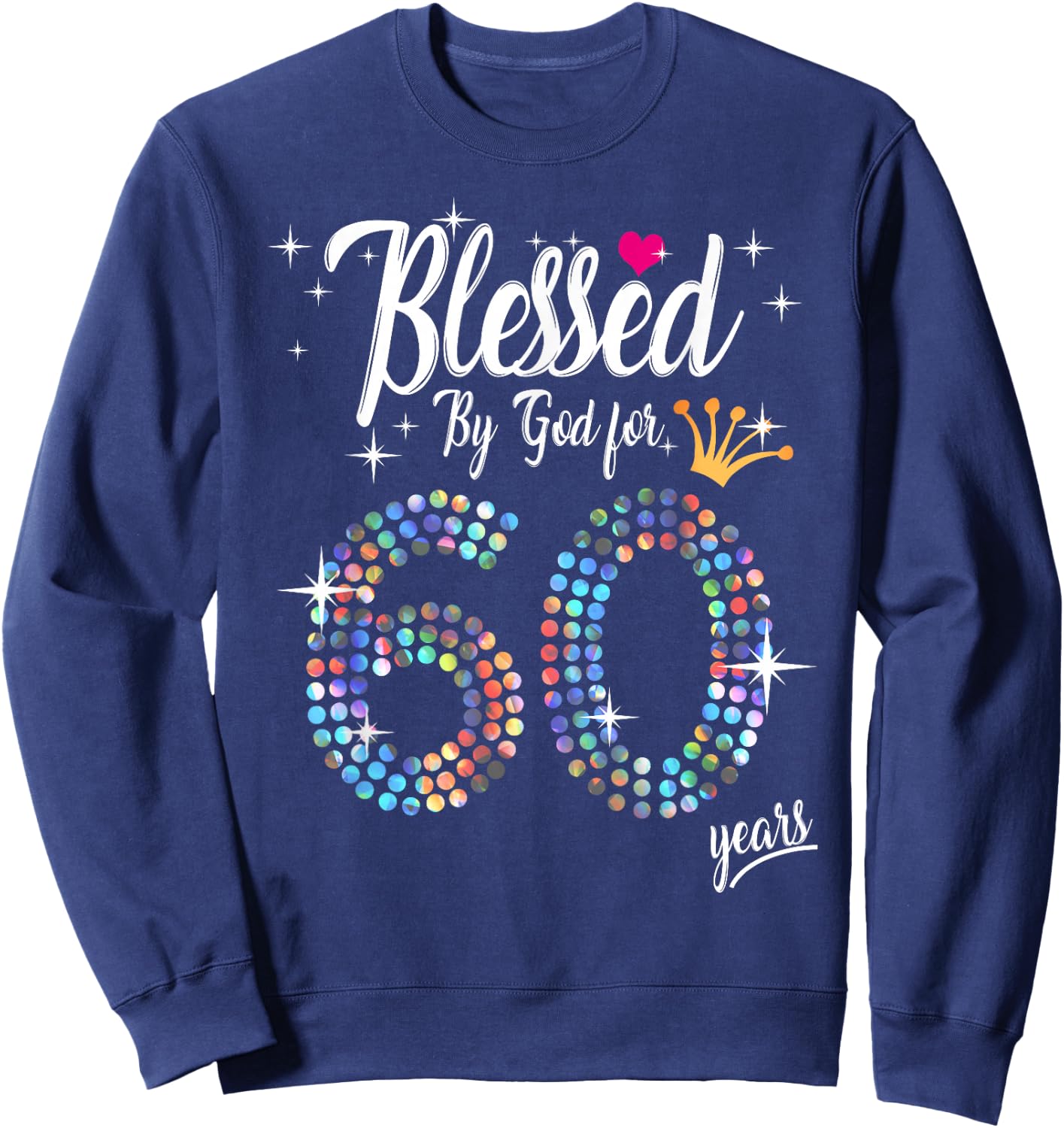 Blessed by God for 60 Years 60th Birthday Anniversary Sweatshirt - Sweatshirt | Navy