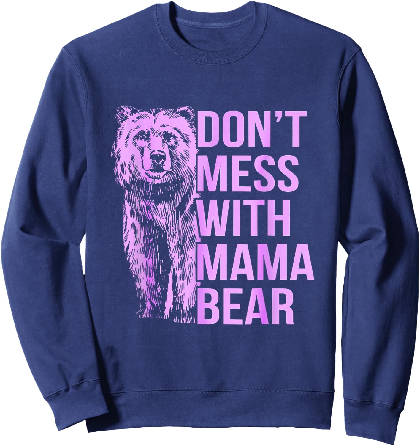 Don't Mess with Mama Bear. Sweatshirt - Sweatshirt | Navy